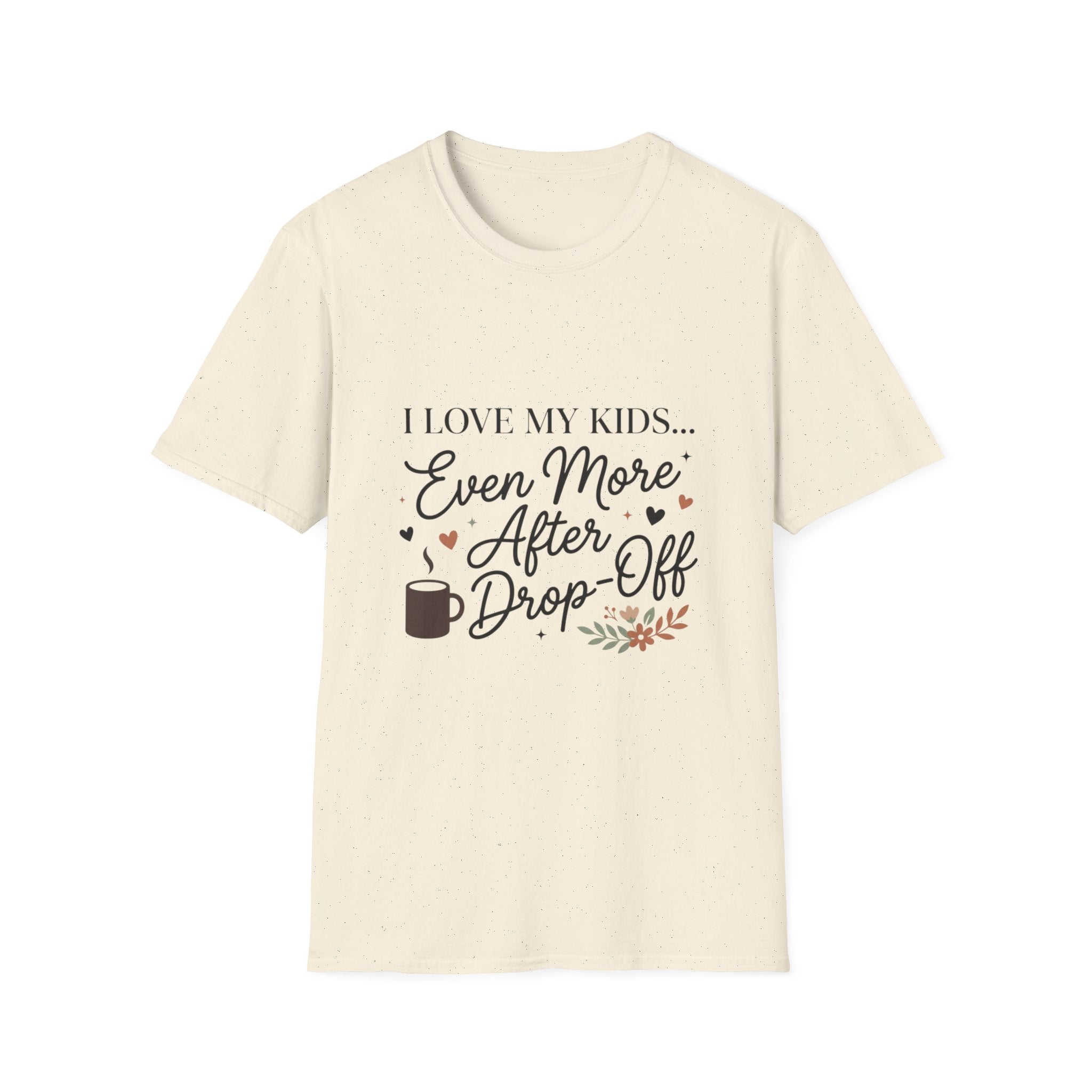 T-Shirt — “I Love My Kids… Even More After Drop-Off” Mom Coffee Tee
