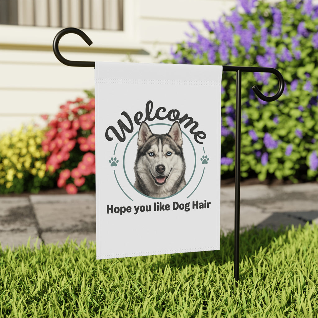 Welcome Garden Flag with a husky face and "Hope you like Dog Hair" text, hanging on a black stand.