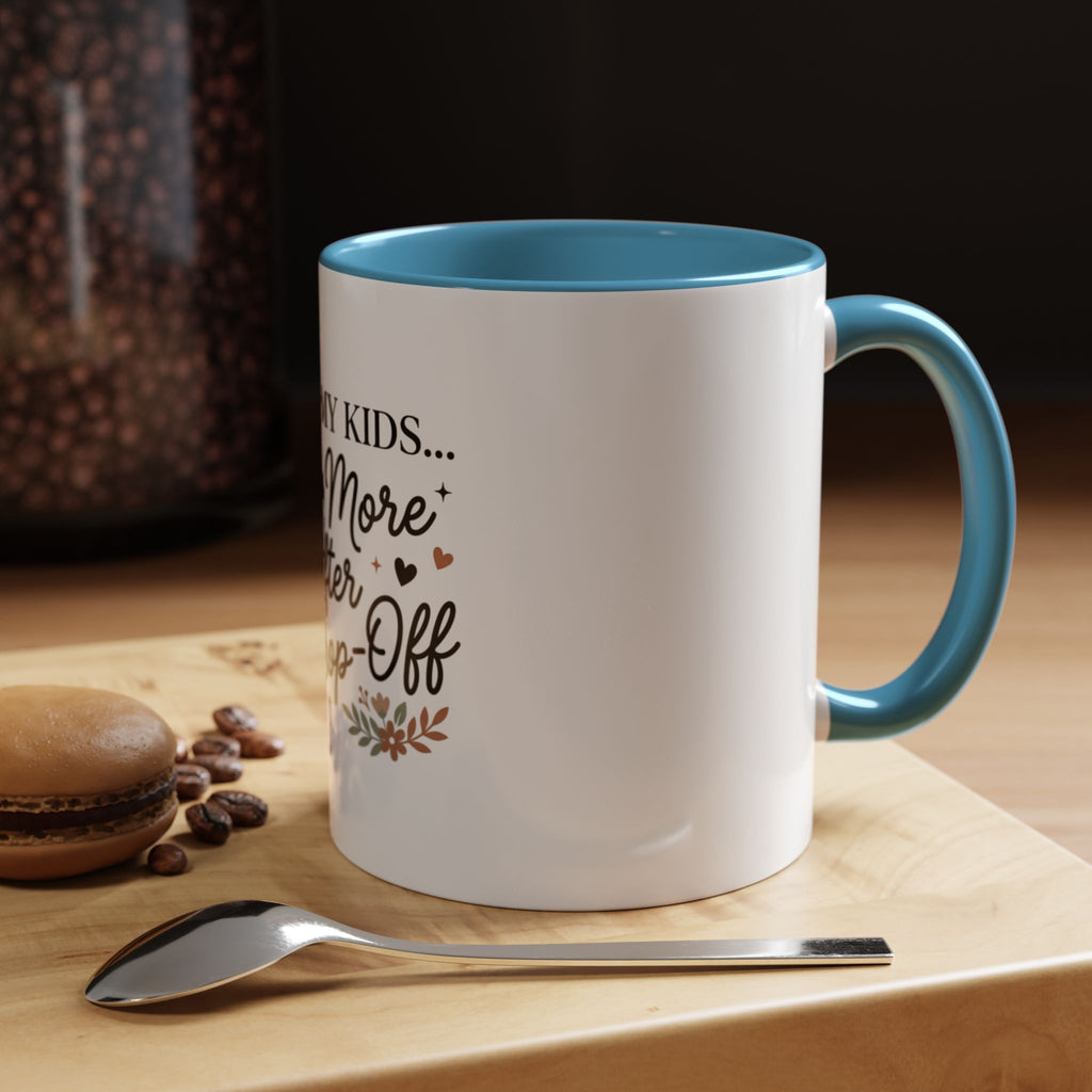 I Love My Kids Even More After Drop-Off Coffee Mug (Accent, 11/15oz)