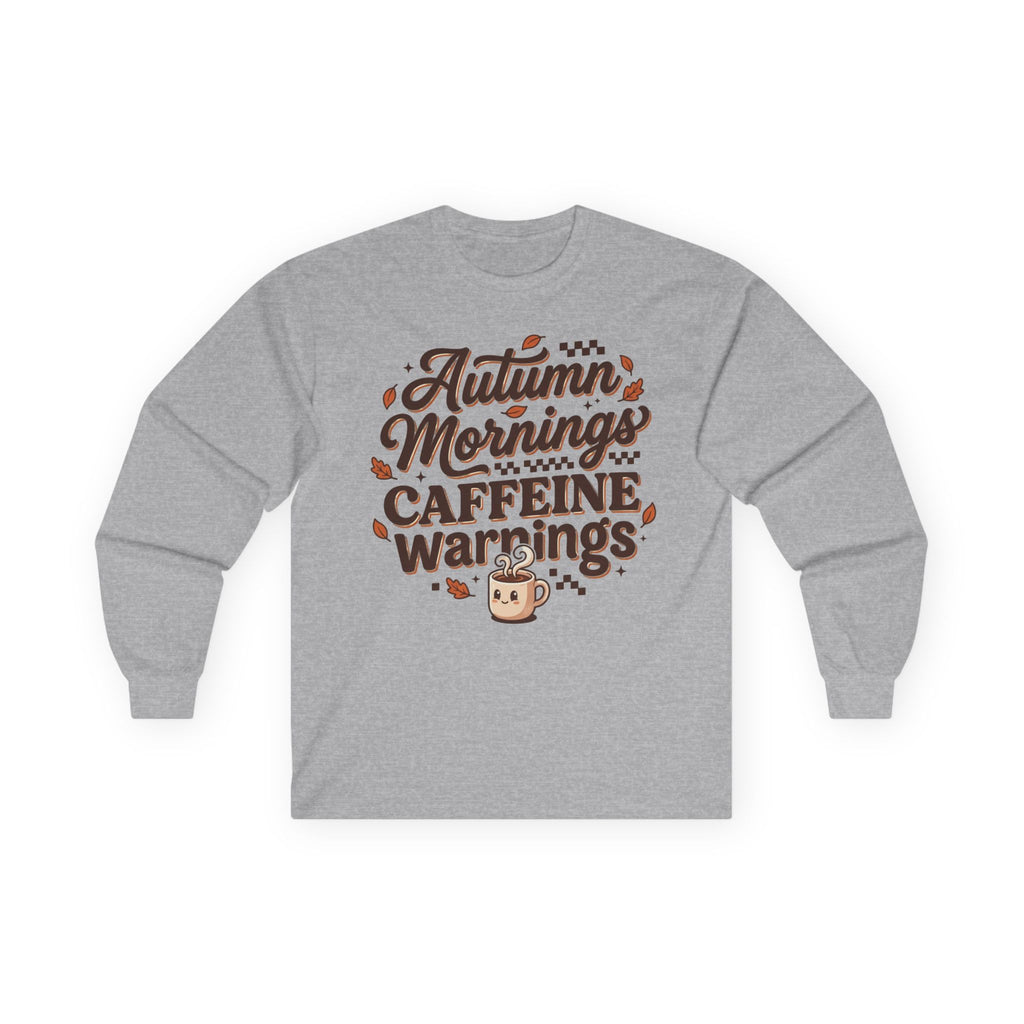 Autumn Mornings Caffeine Warnings Long Sleeve Tee