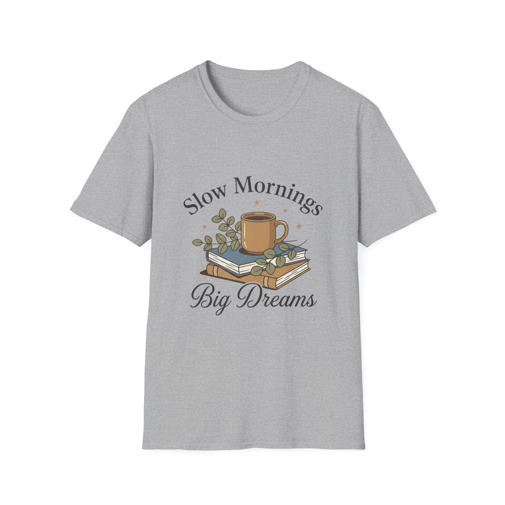 Slow Mornings T-Shirt — "Slow Mornings, Big Dreams" Cozy Coffee Graphic Tee