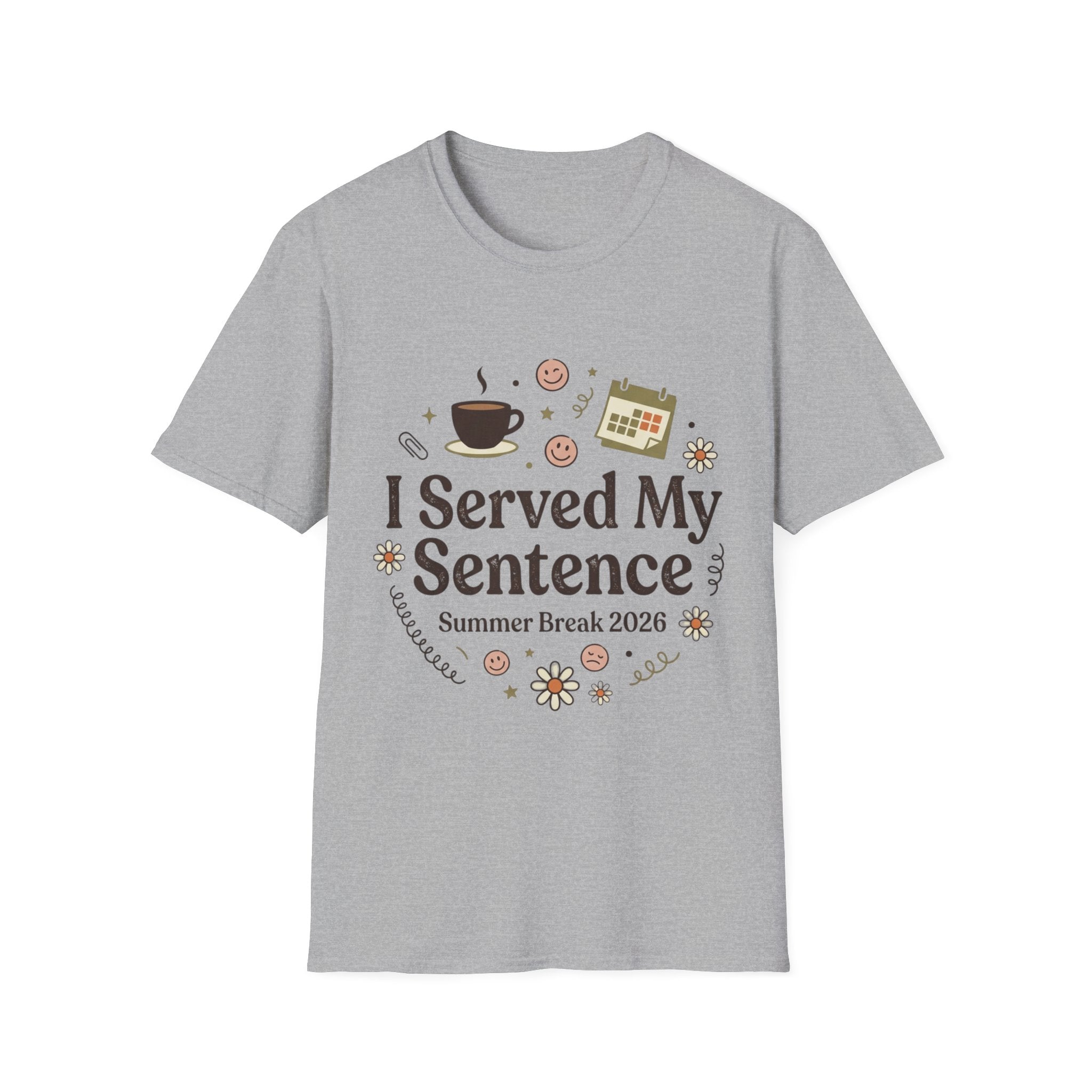 I Served My Sentence T-Shirt — Funny Summer Break 2026 Graduation Tee