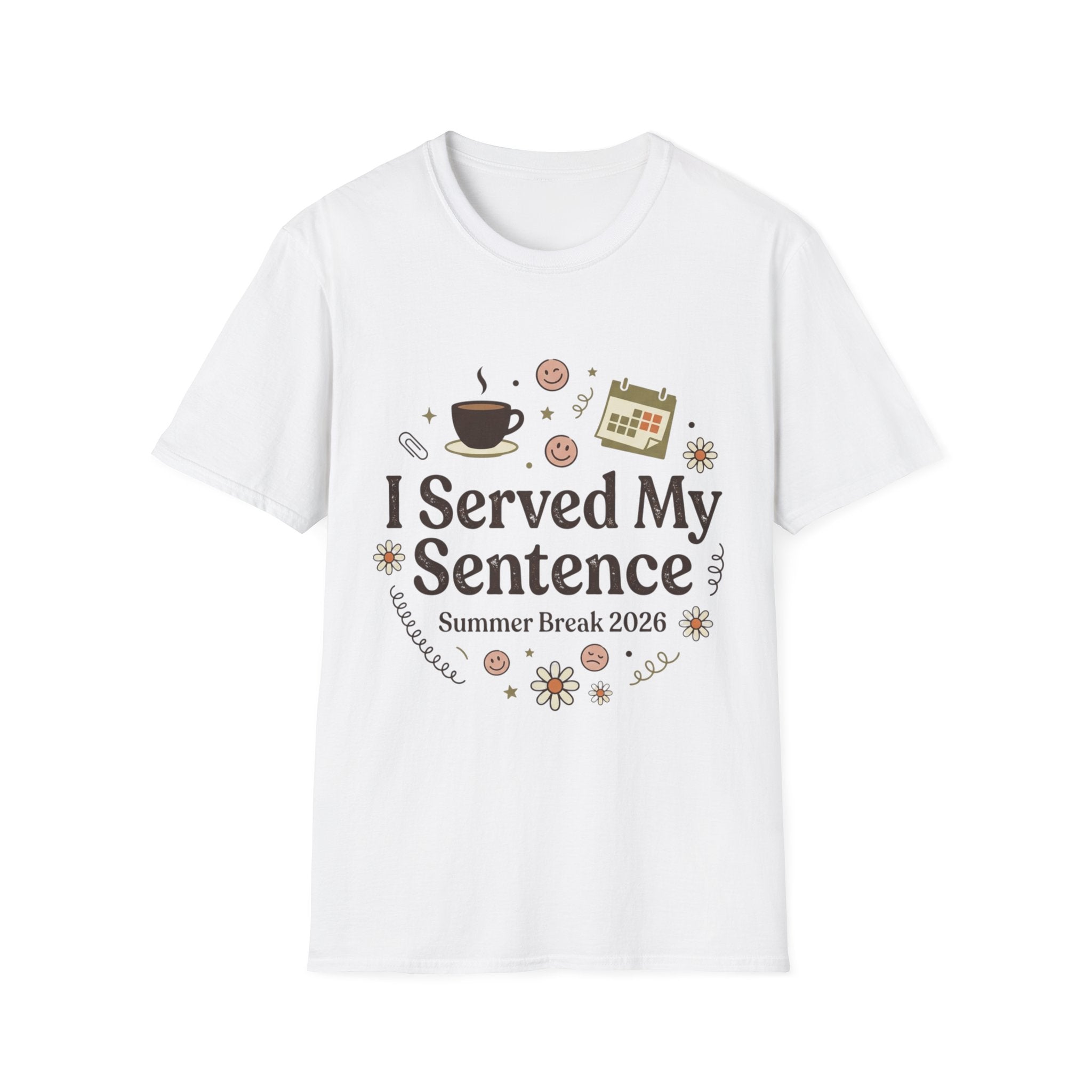 I Served My Sentence T-Shirt — Funny Summer Break 2026 Graduation Tee