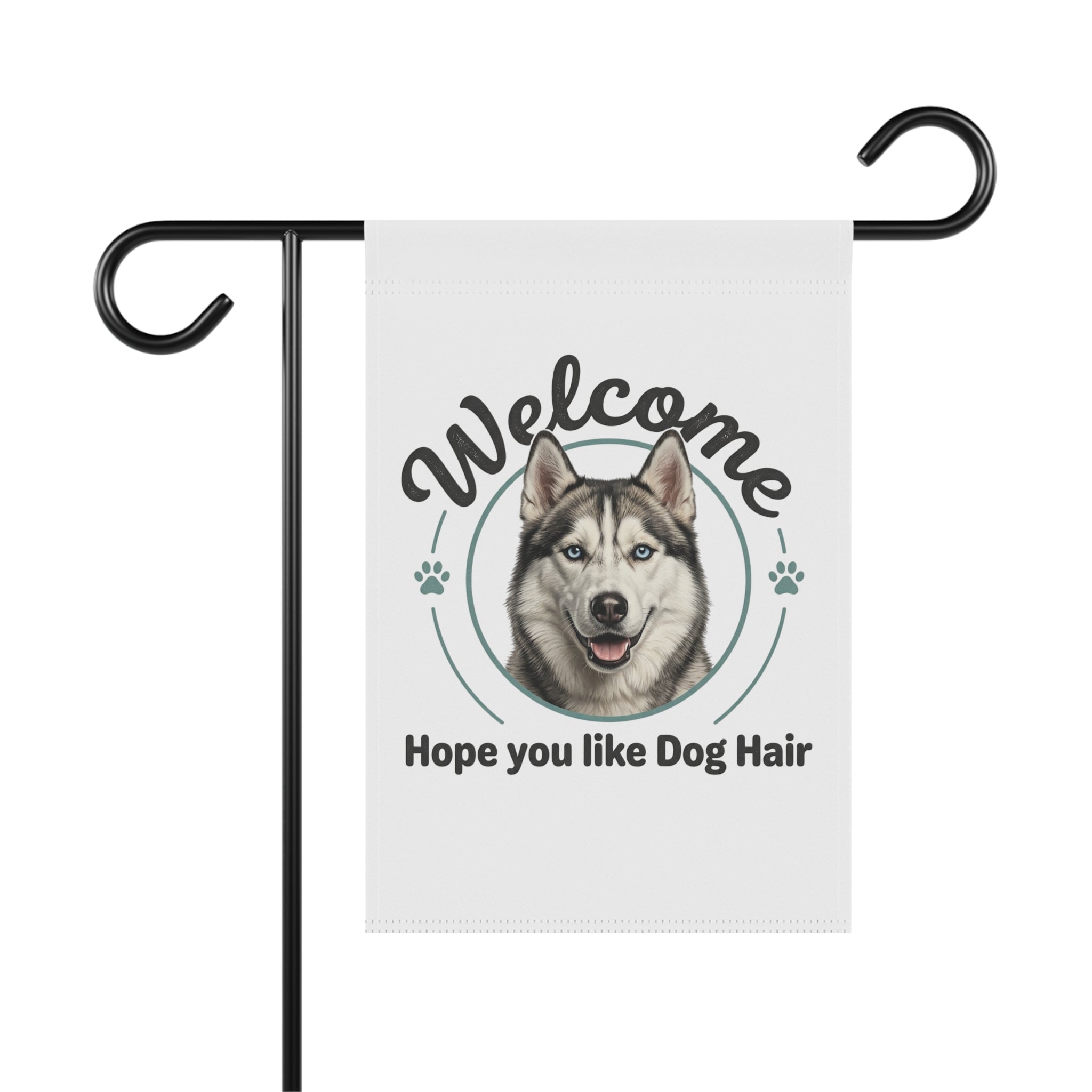 White garden flag with a husky dog face, "Welcome" and "Hope you like Dog Hair" text, on a black stand.