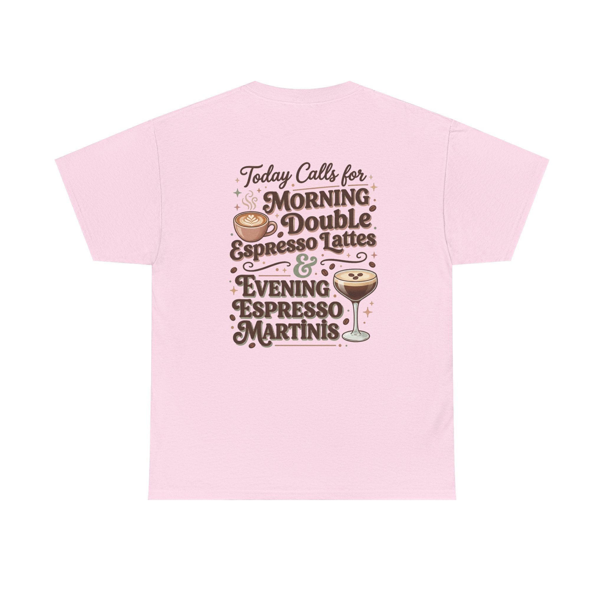 Coffee & Cocktails Tee — “Today Calls for Morning Double Espresso Lattes & Evening Espresso Martinis” Graphic T-Shirt