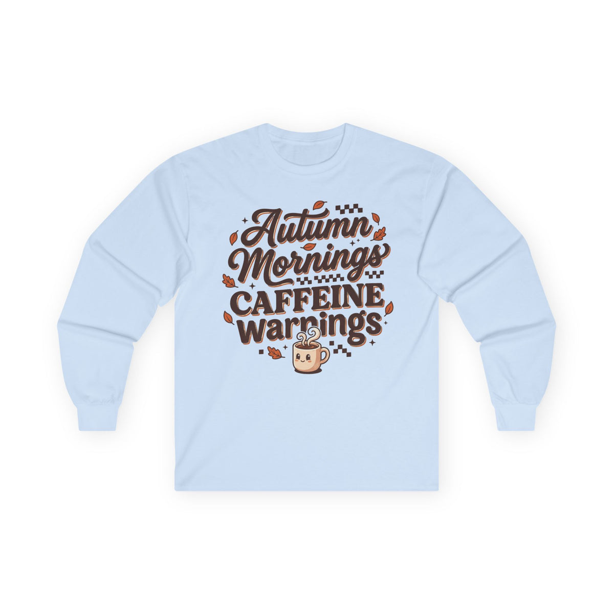 Autumn Mornings Caffeine Warnings Long Sleeve Tee