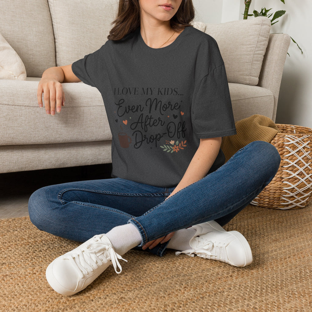 T-Shirt — “I Love My Kids… Even More After Drop-Off” Mom Coffee Tee