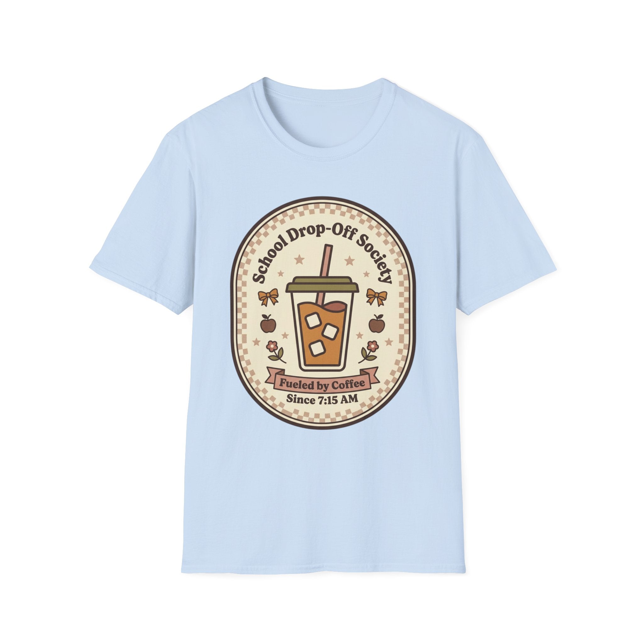 T-Shirt — "School Drop-Off Society" Iced Coffee Mom Shirt (Fueled by Caffeine Since 7:15 AM)