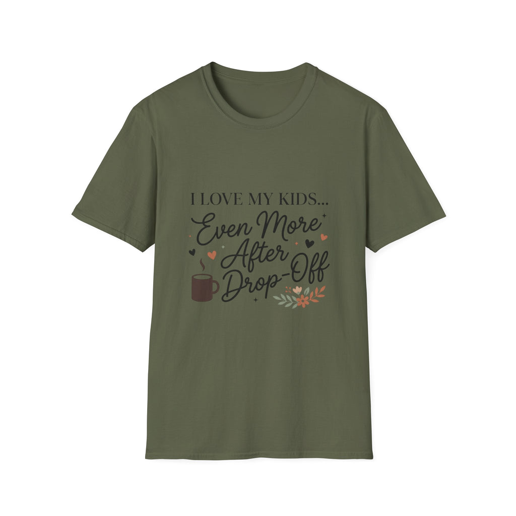 T-Shirt — “I Love My Kids… Even More After Drop-Off” Mom Coffee Tee
