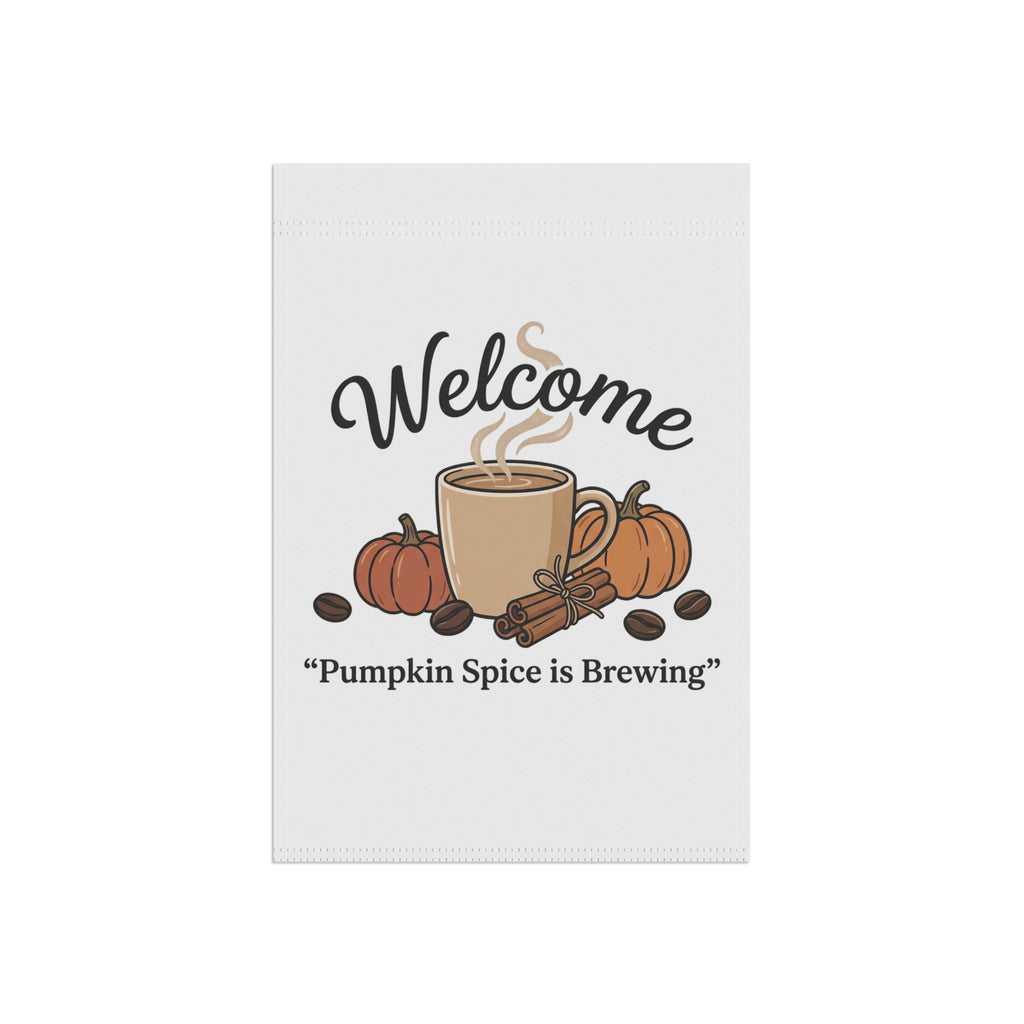 Welcome Pumpkin Spice Is Brewing Fall Garden Flag with steaming mug, pumpkins, cinnamon sticks, and coffee beans.