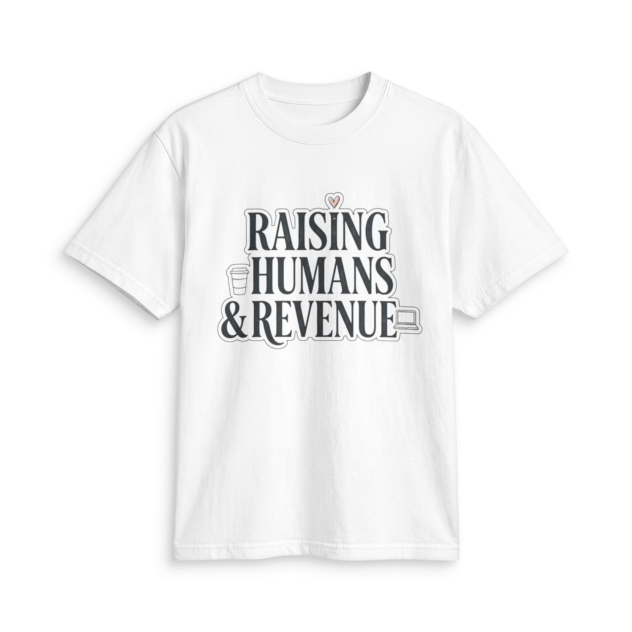 Raising Humans & Revenue T-Shirt — Mompreneur Business & Parenting Tee