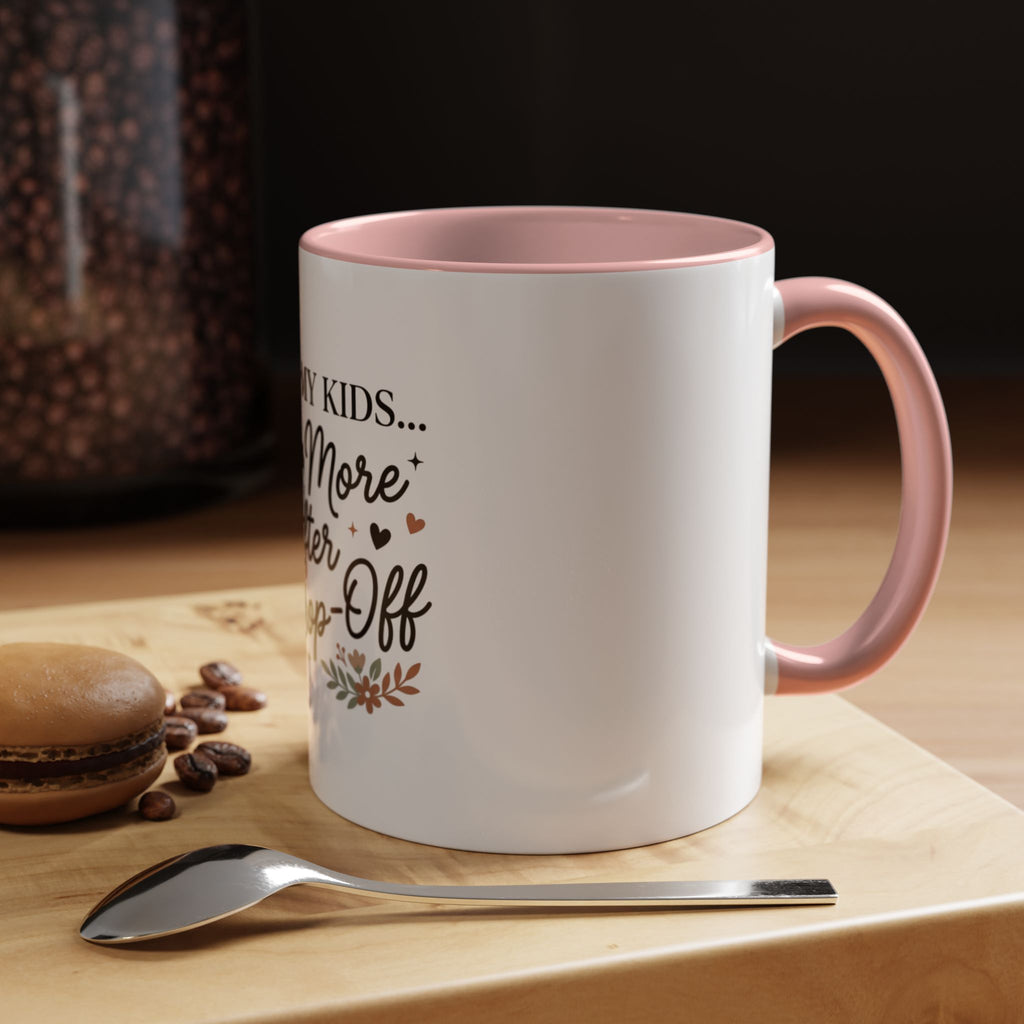 I Love My Kids Even More After Drop-Off Coffee Mug (Accent, 11/15oz)