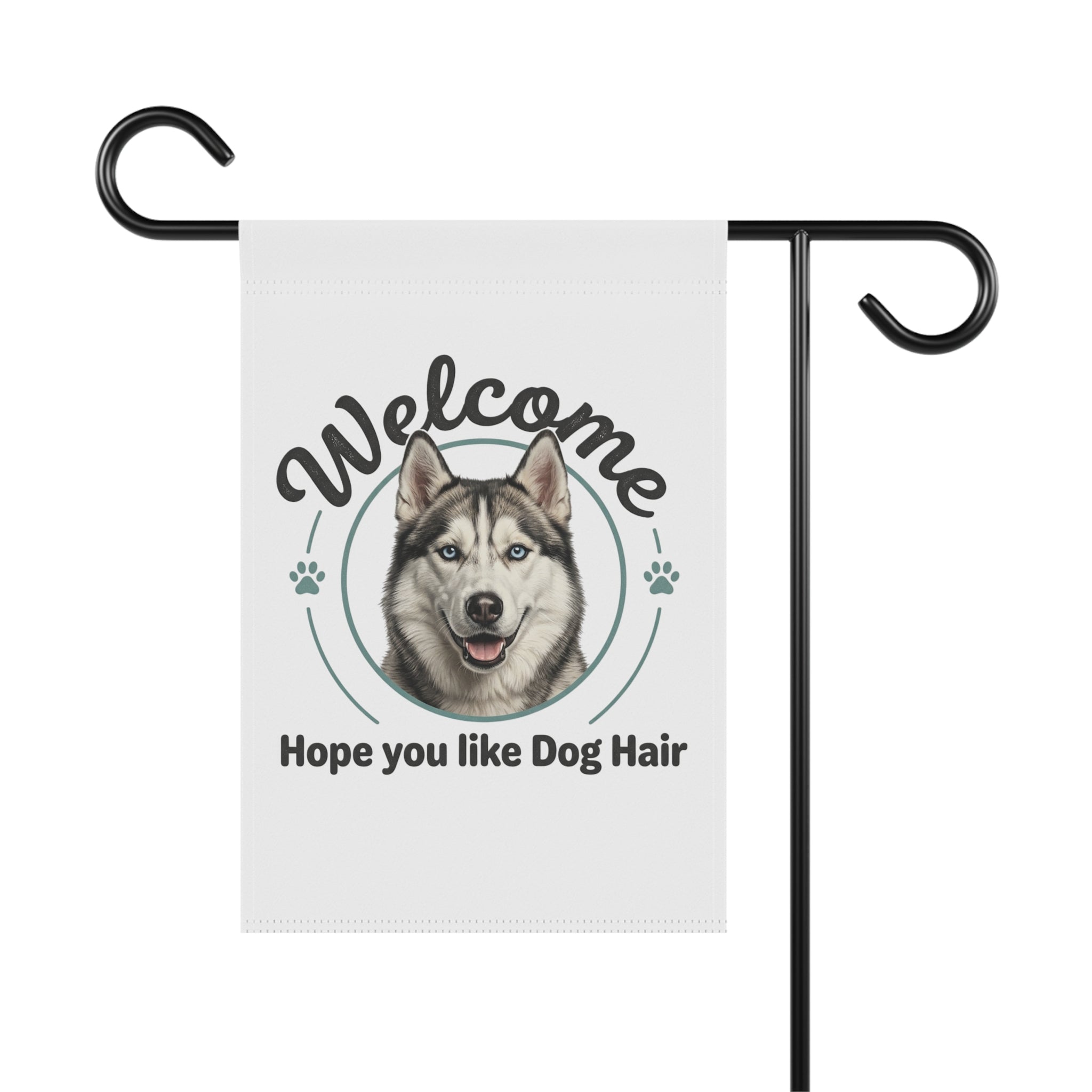 Welcome Garden Flag with a husky face and "Hope you like Dog Hair" text, hanging on a black stand.