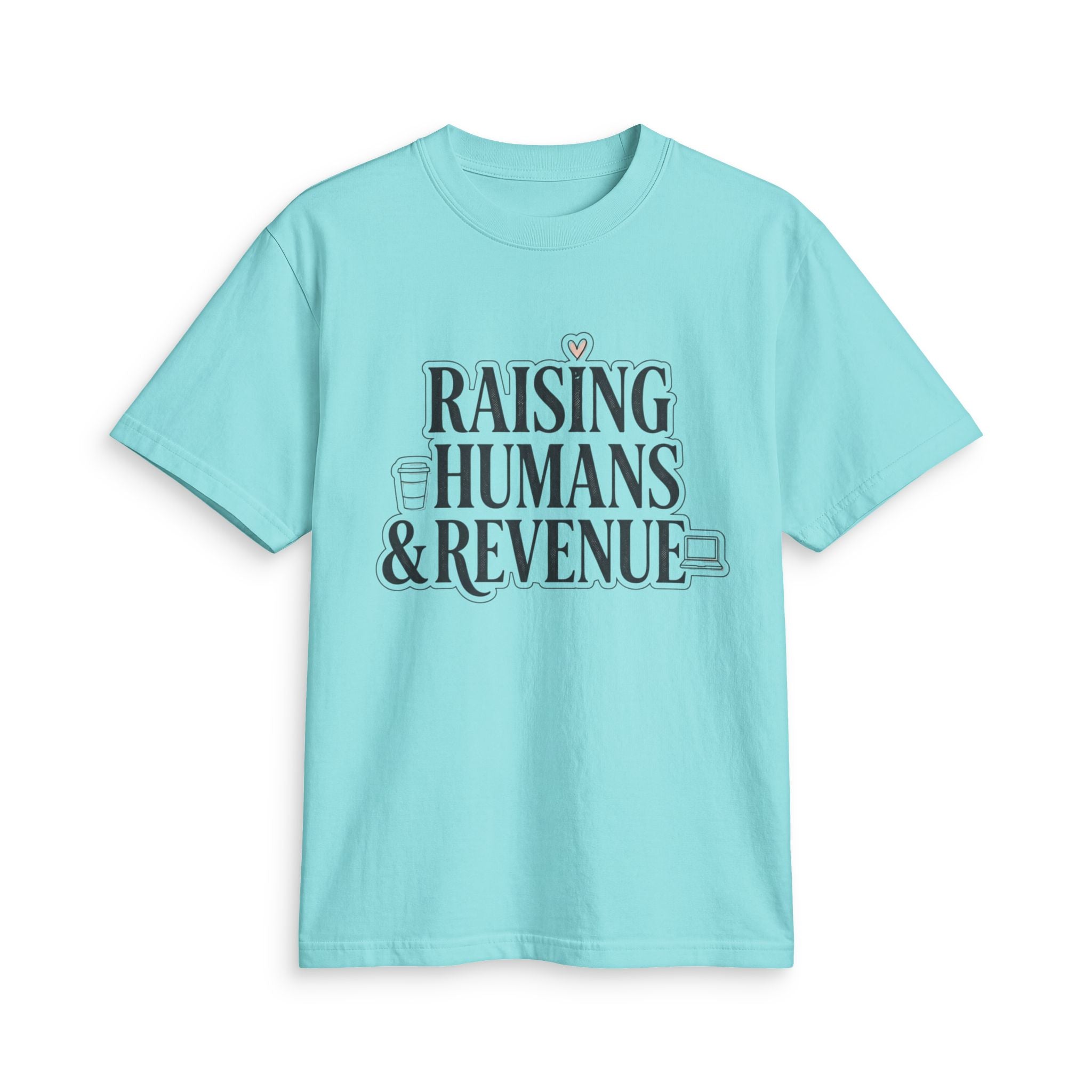 Raising Humans & Revenue T-Shirt — Mompreneur Business & Parenting Tee