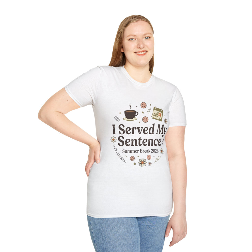 I Served My Sentence T-Shirt — Funny Summer Break 2026 Graduation Tee