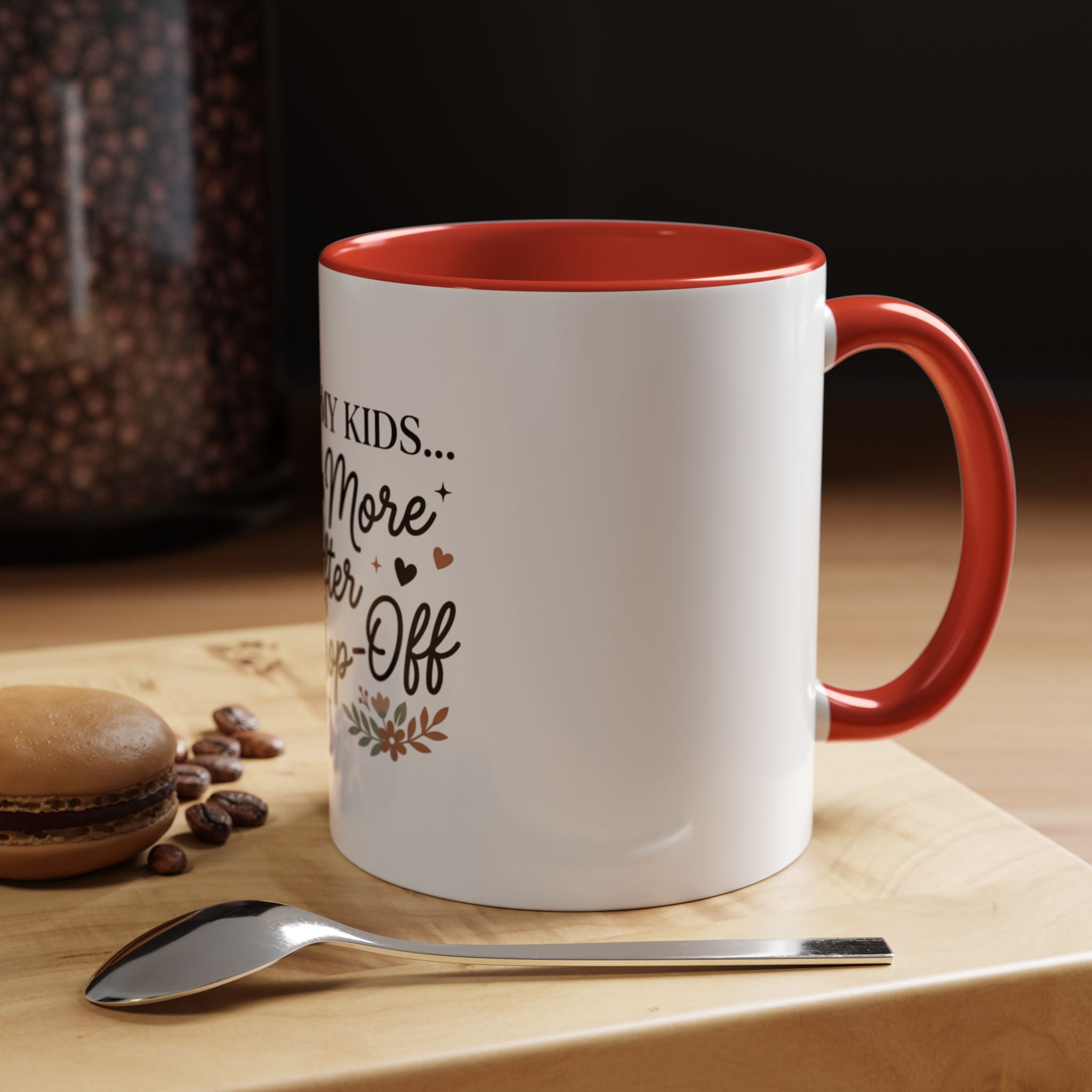 I Love My Kids Even More After Drop-Off Coffee Mug (Accent, 11/15oz)