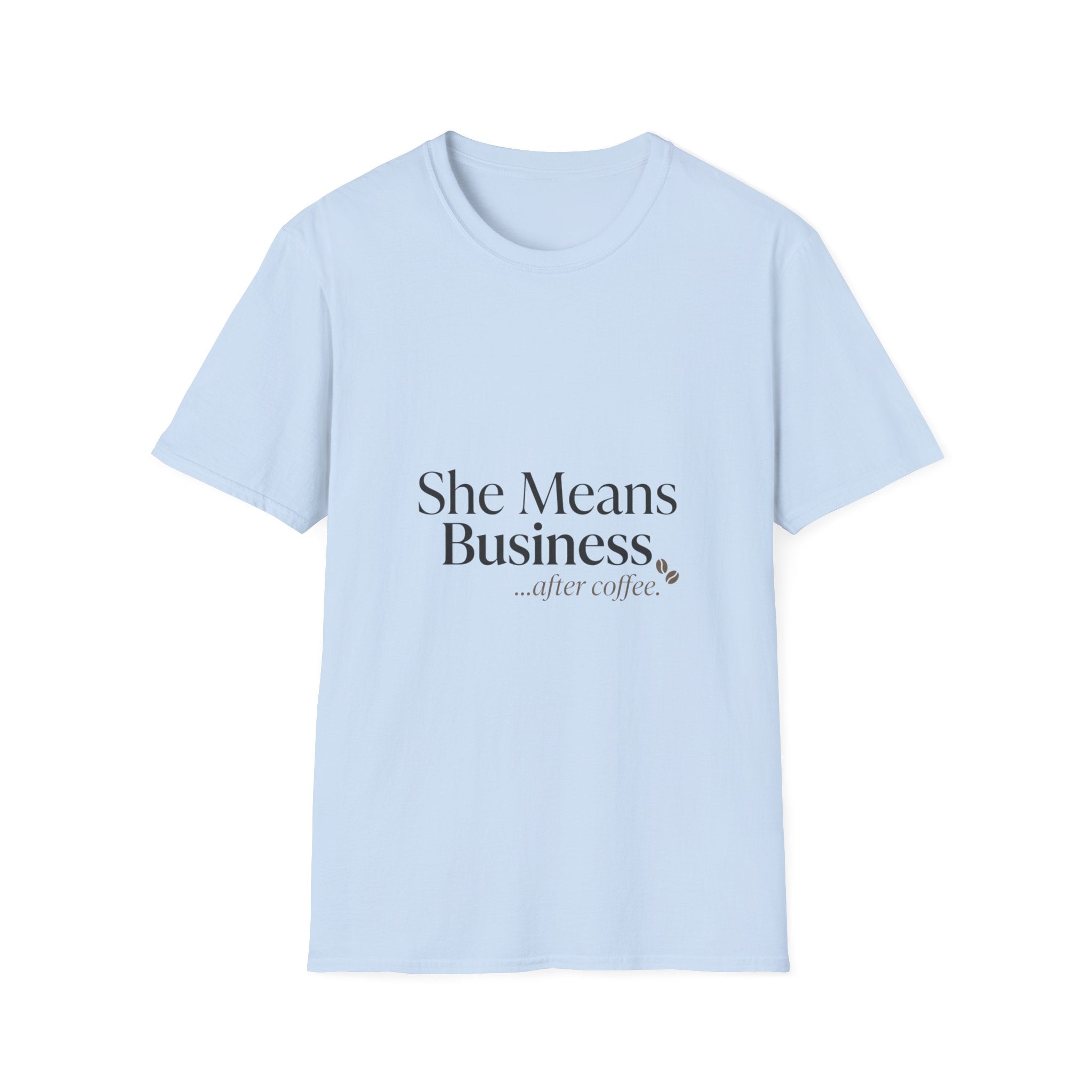 She Means Business T-Shirt — 'She Means Business...after coffee.' Motivational Women's Tee