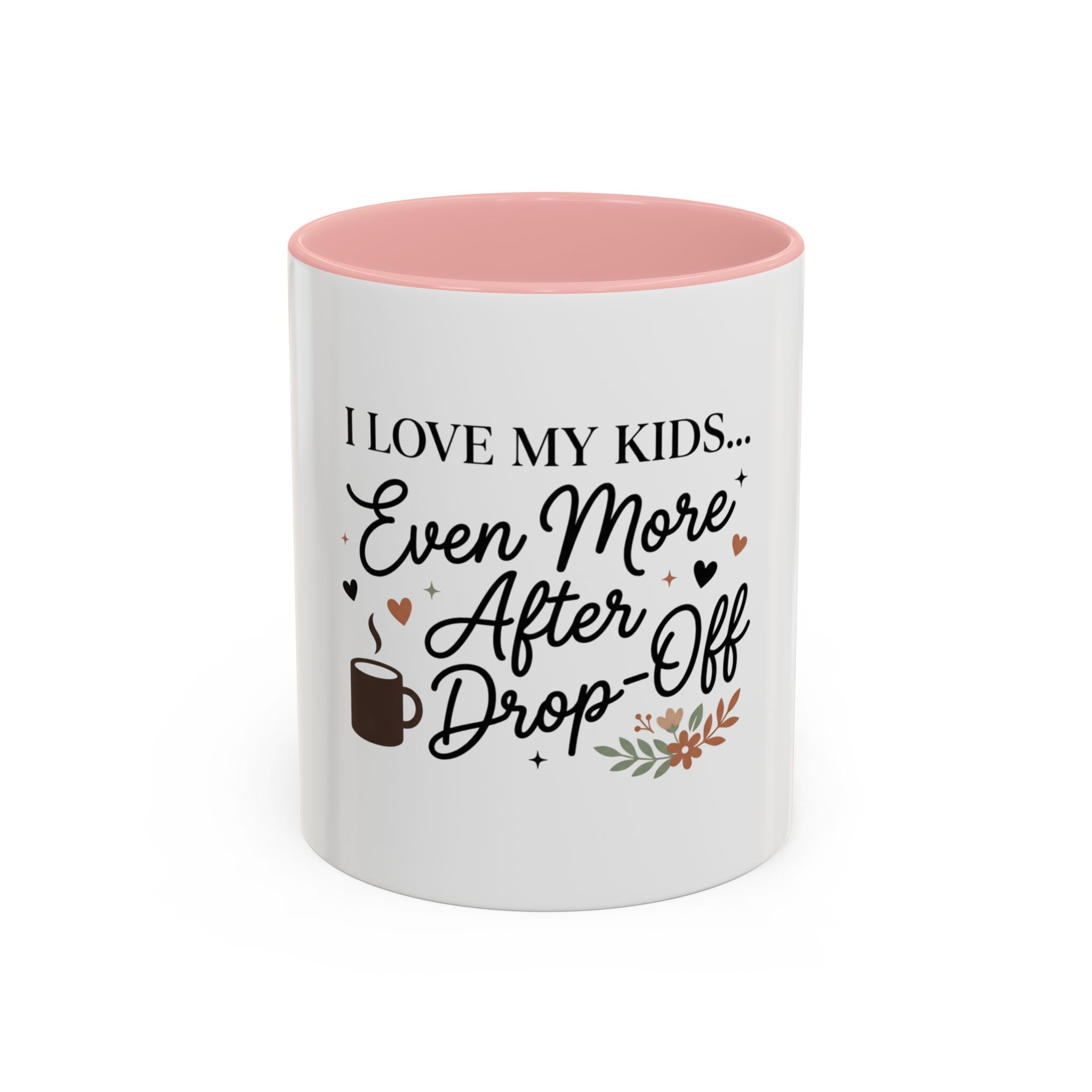 I Love My Kids Even More After Drop-Off Coffee Mug (Accent, 11/15oz)