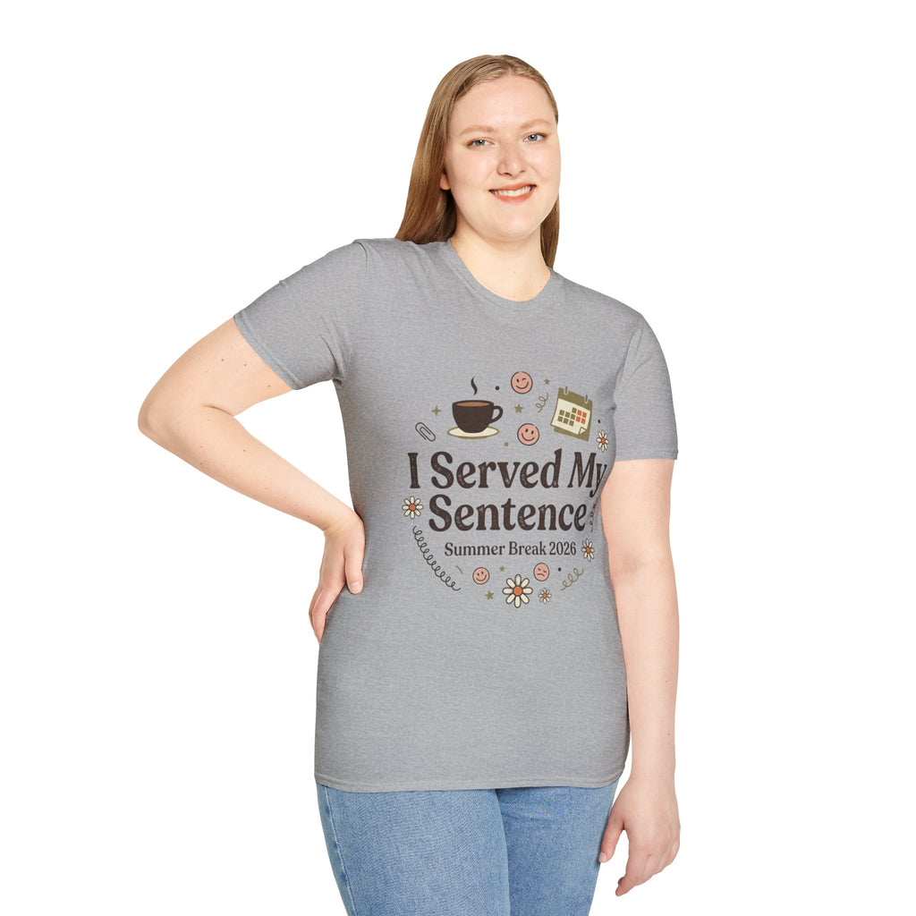 I Served My Sentence T-Shirt — Funny Summer Break 2026 Graduation Tee