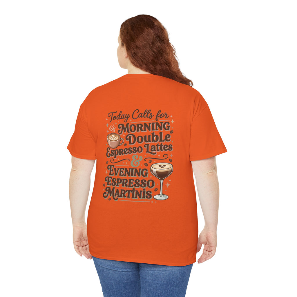Coffee & Cocktails Tee — “Today Calls for Morning Double Espresso Lattes & Evening Espresso Martinis” Graphic T-Shirt