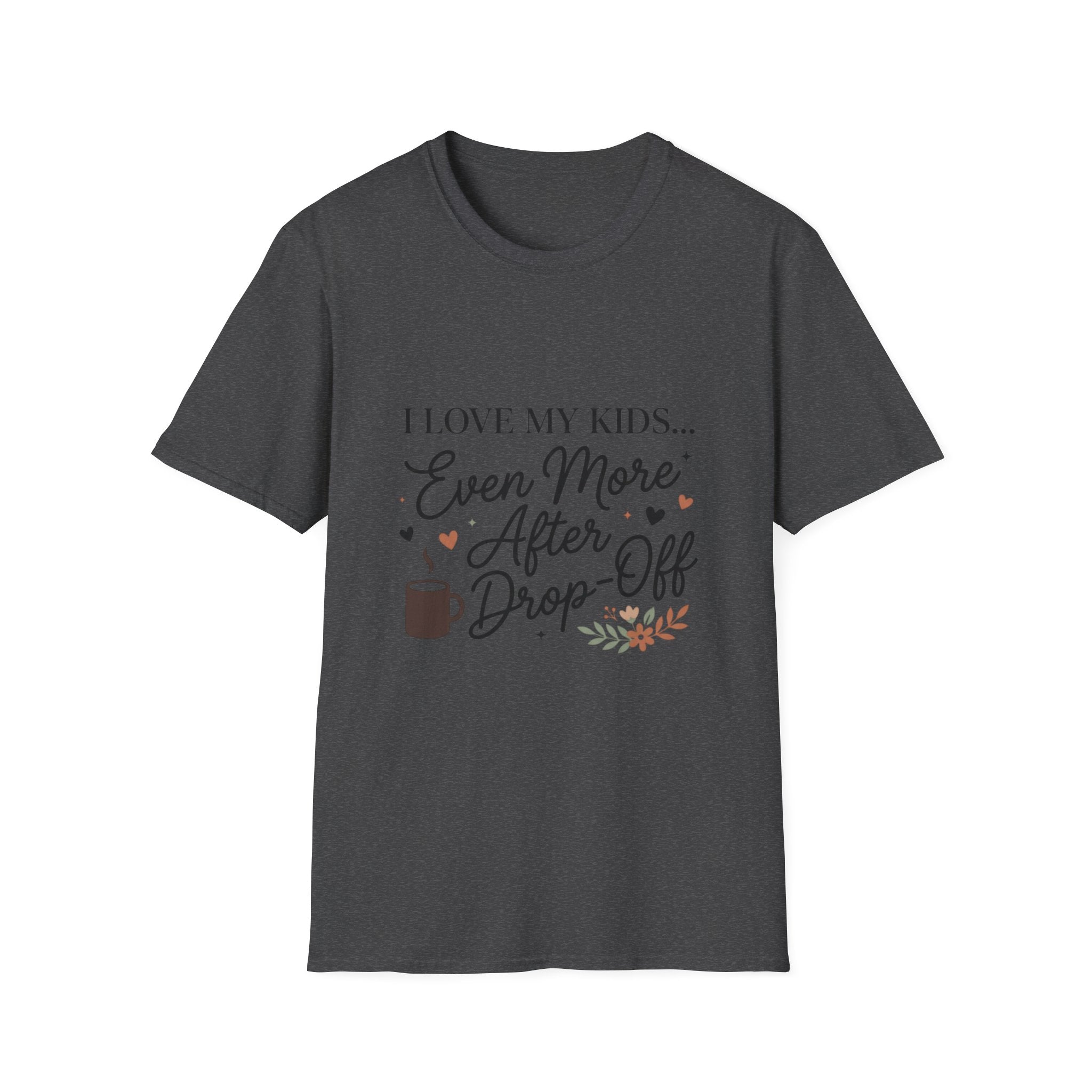 T-Shirt — “I Love My Kids… Even More After Drop-Off” Mom Coffee Tee