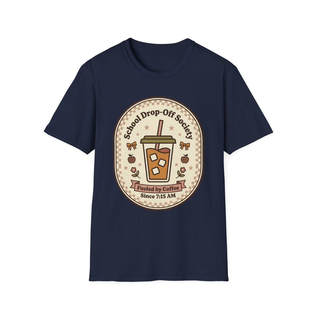 T-Shirt — "School Drop-Off Society" Iced Coffee Mom Shirt (Fueled by Caffeine Since 7:15 AM)