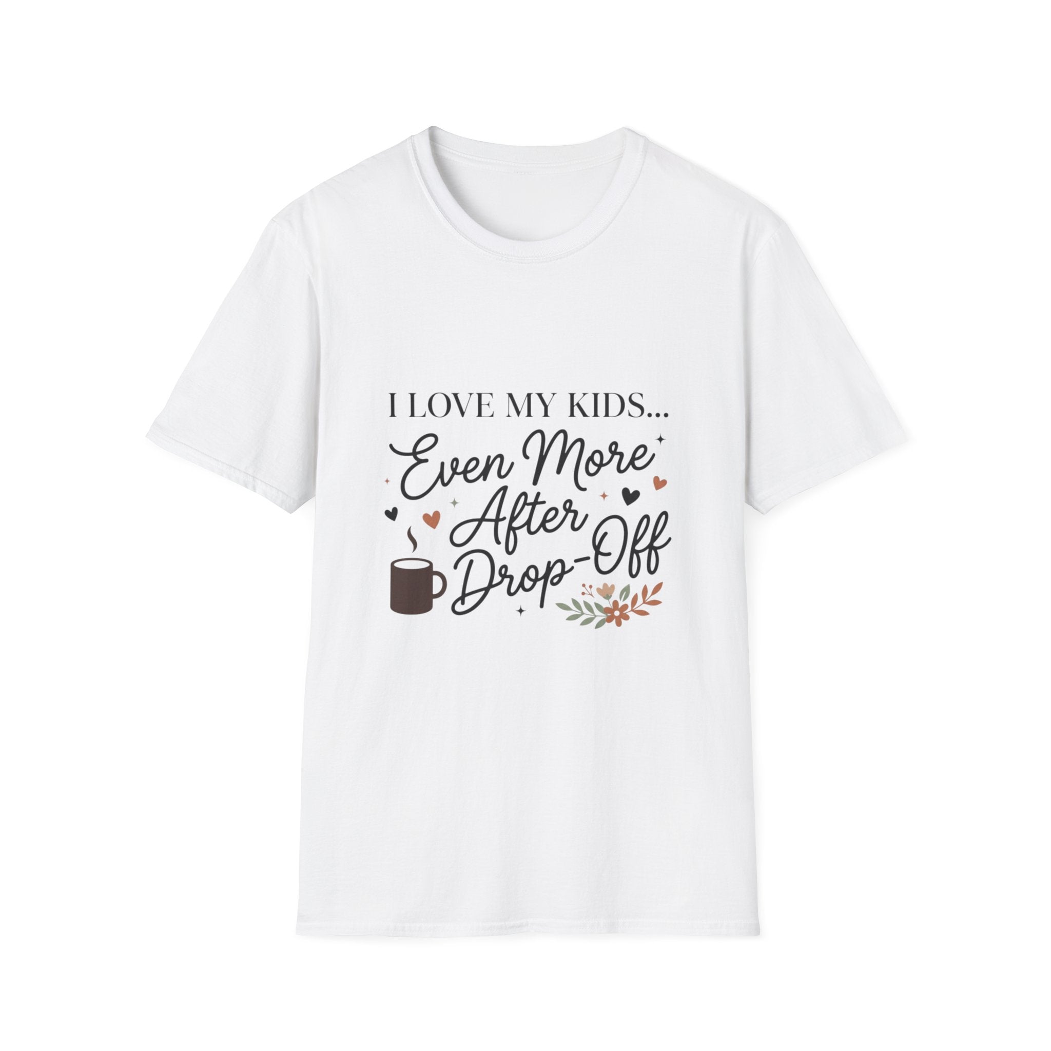 T-Shirt — “I Love My Kids… Even More After Drop-Off” Mom Coffee Tee