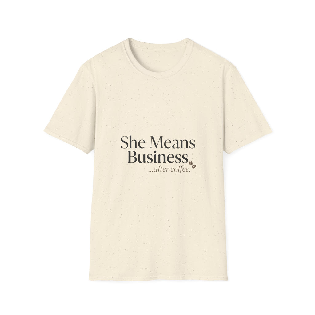 She Means Business T-Shirt — 'She Means Business...after coffee.' Motivational Women's Tee