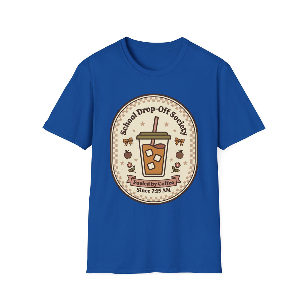T-Shirt — "School Drop-Off Society" Iced Coffee Mom Shirt (Fueled by Caffeine Since 7:15 AM)