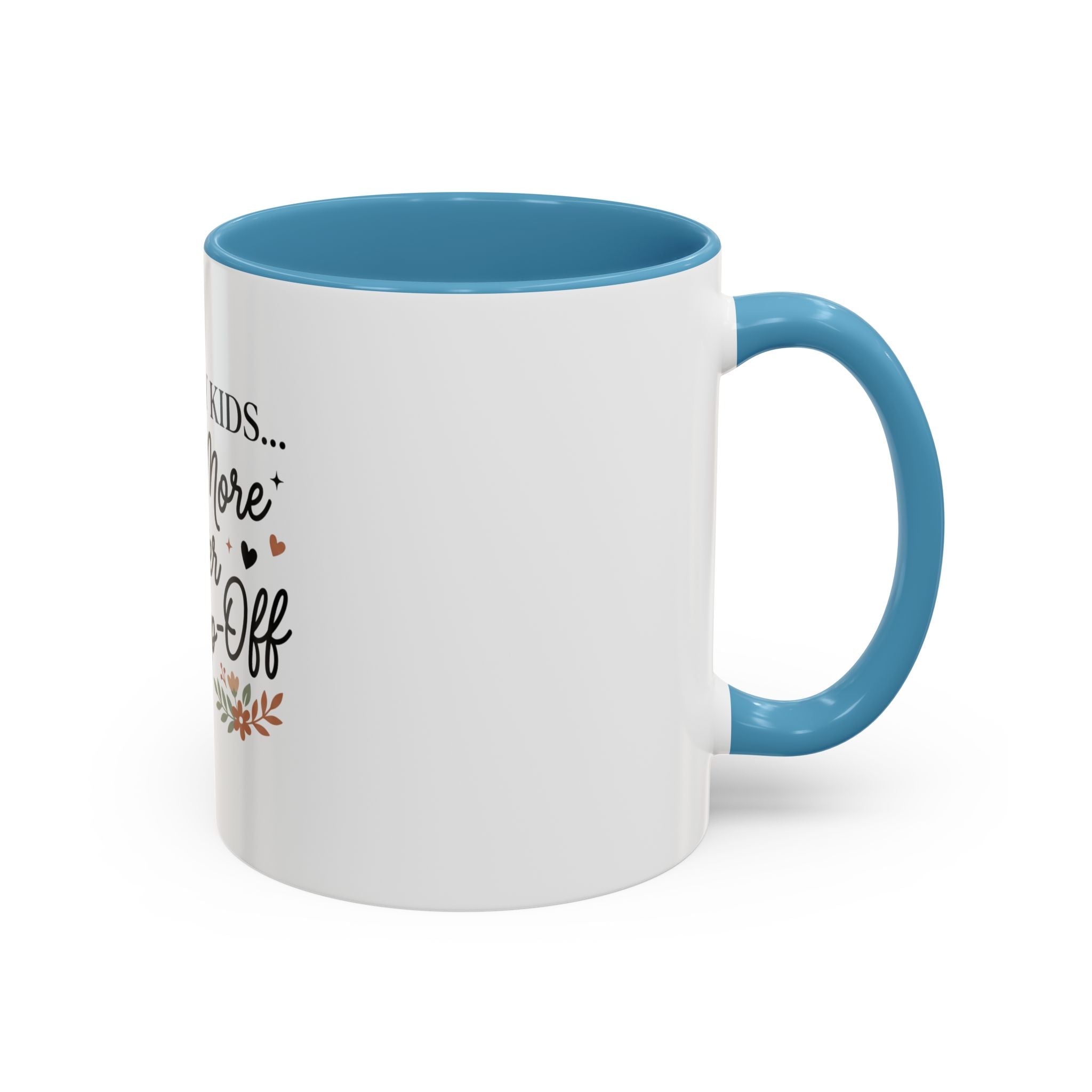 I Love My Kids Even More After Drop-Off Coffee Mug (Accent, 11/15oz)