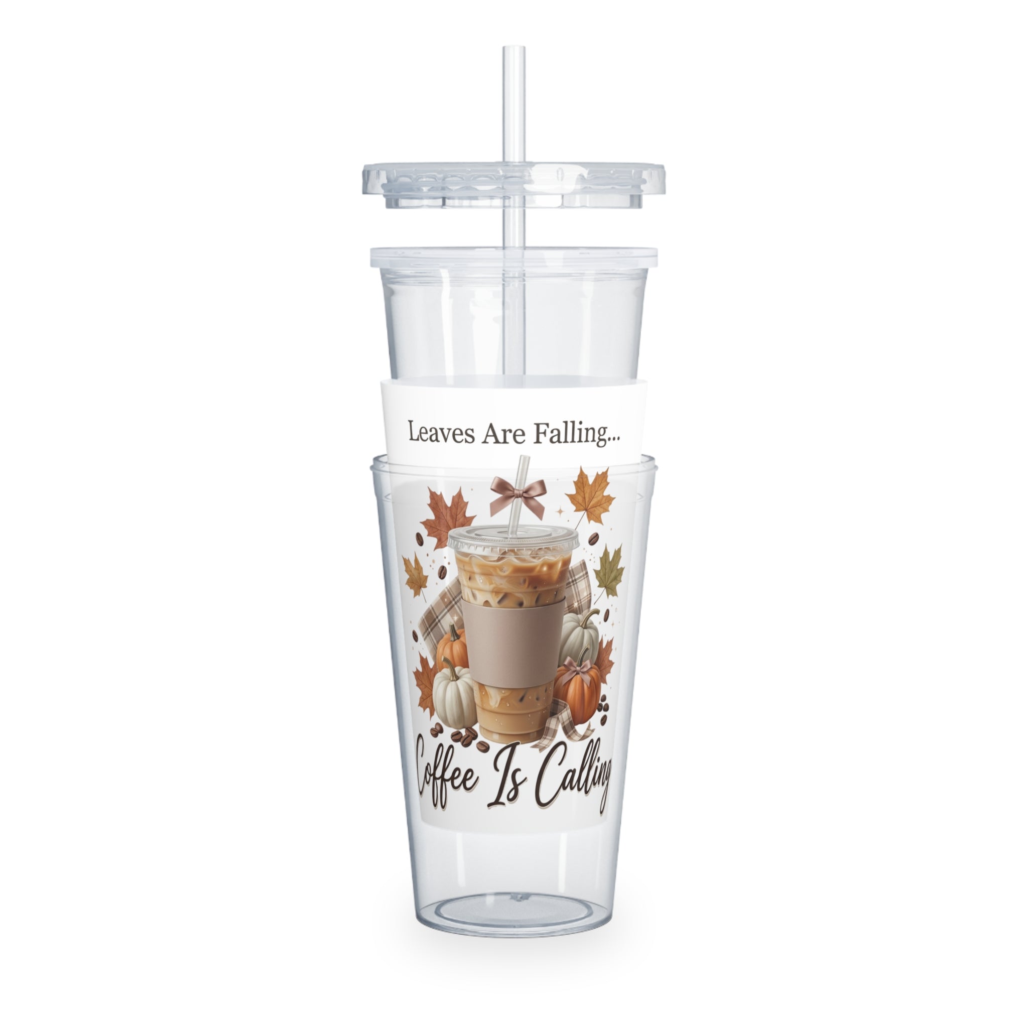 Front view of a clear plastic tumbler with a straw, featuring fall-themed art and text "Leaves Are Falling... Coffee Is Calling".