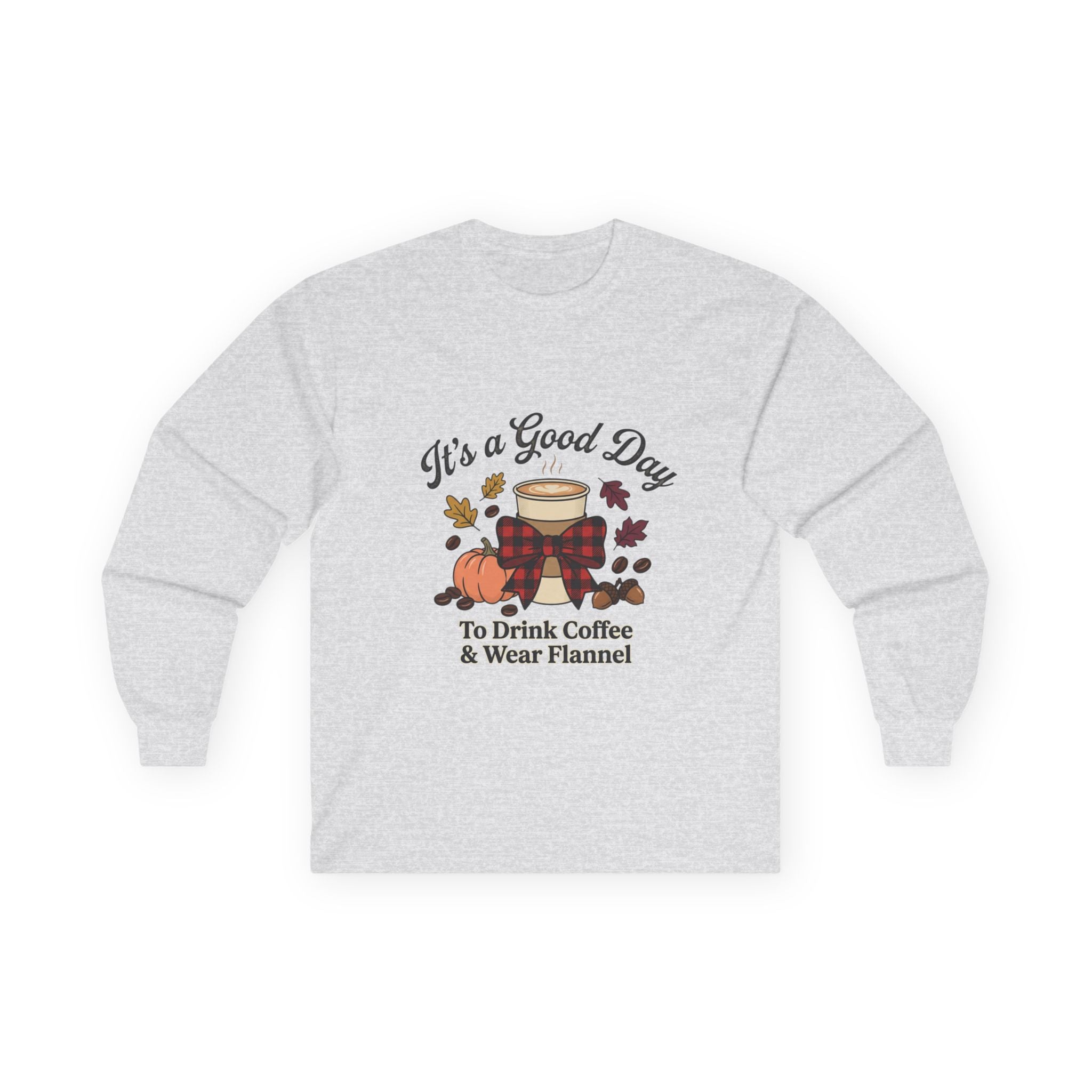 Light gray long sleeve tee with "It's a Good Day to Drink Coffee & Wear Flannel" graphic, front view.
