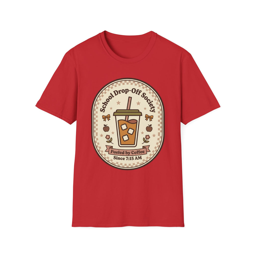 T-Shirt — "School Drop-Off Society" Iced Coffee Mom Shirt (Fueled by Caffeine Since 7:15 AM)