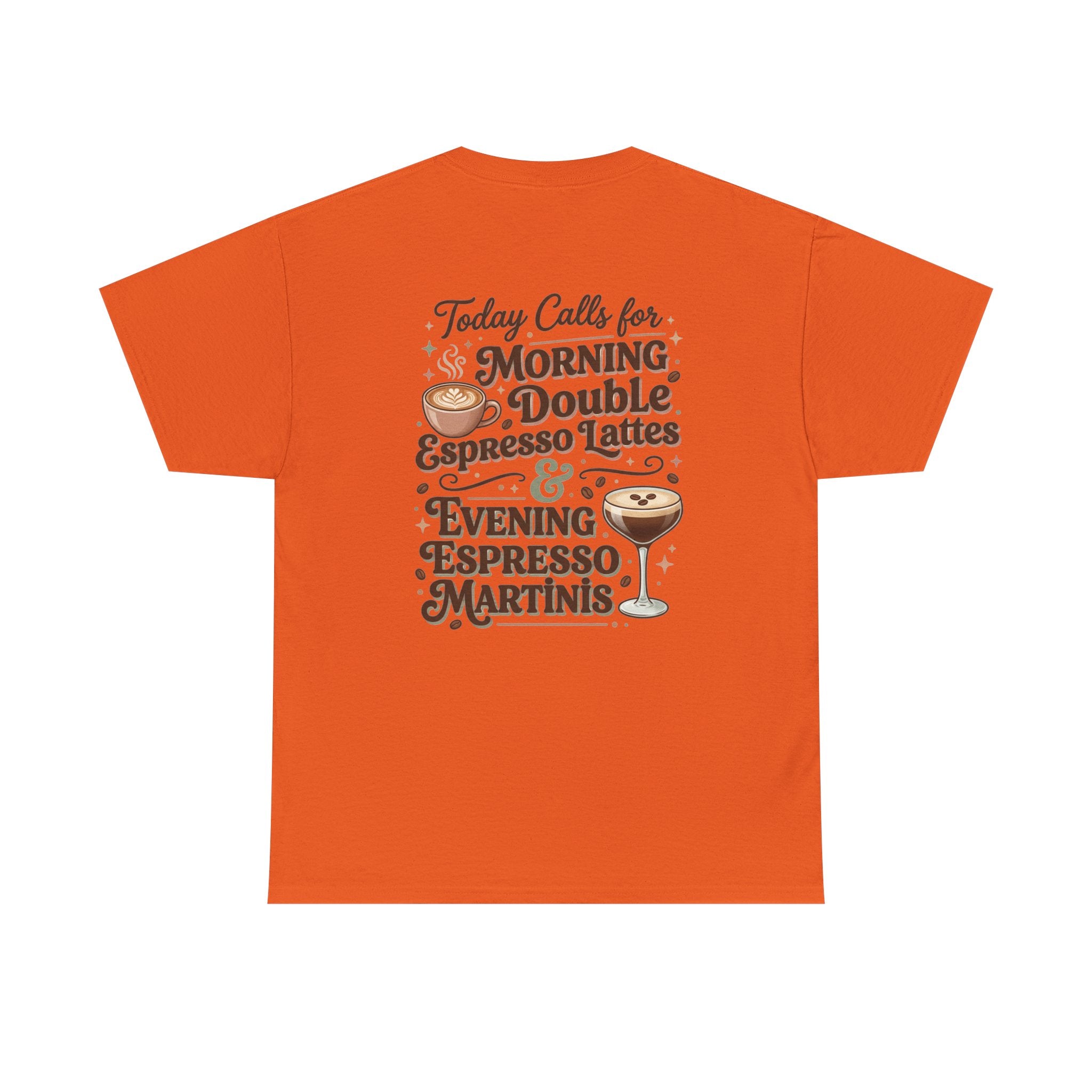 Coffee & Cocktails Tee — “Today Calls for Morning Double Espresso Lattes & Evening Espresso Martinis” Graphic T-Shirt