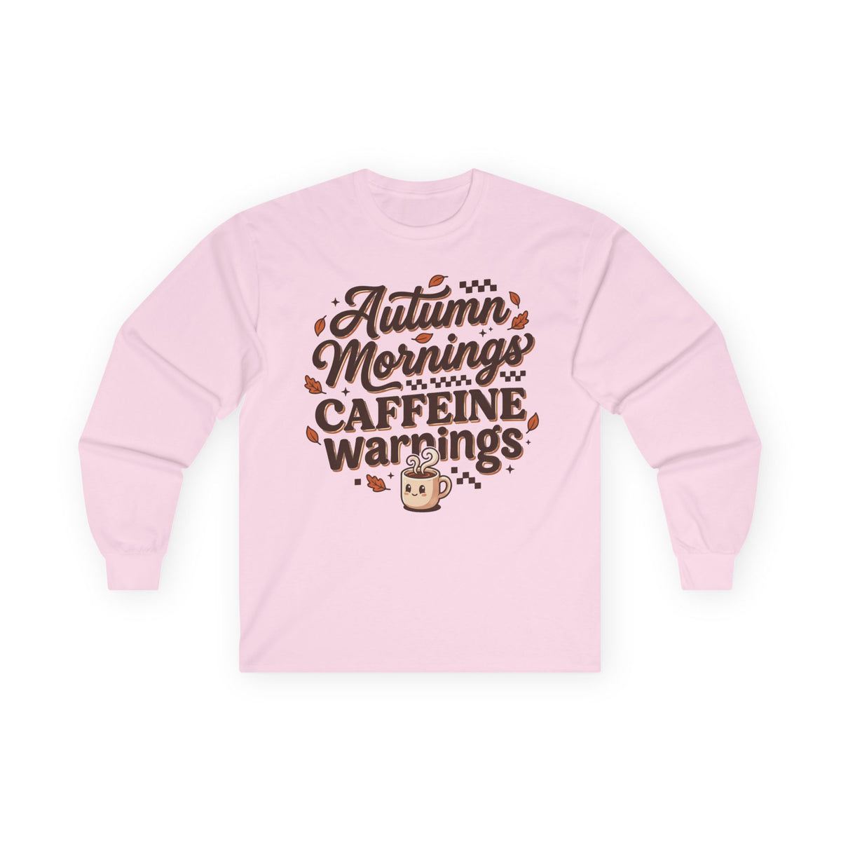 Autumn Mornings Caffeine Warnings Long Sleeve Tee