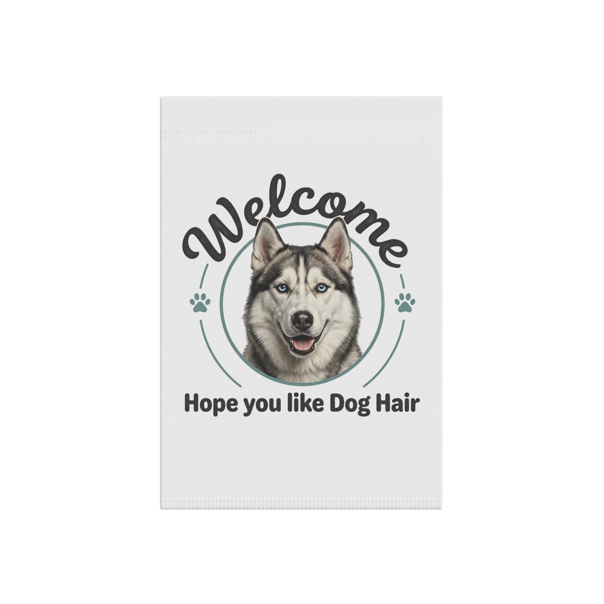 Welcome Garden Flag with a husky face and text "Welcome Hope you like Dog Hair" on a white background.