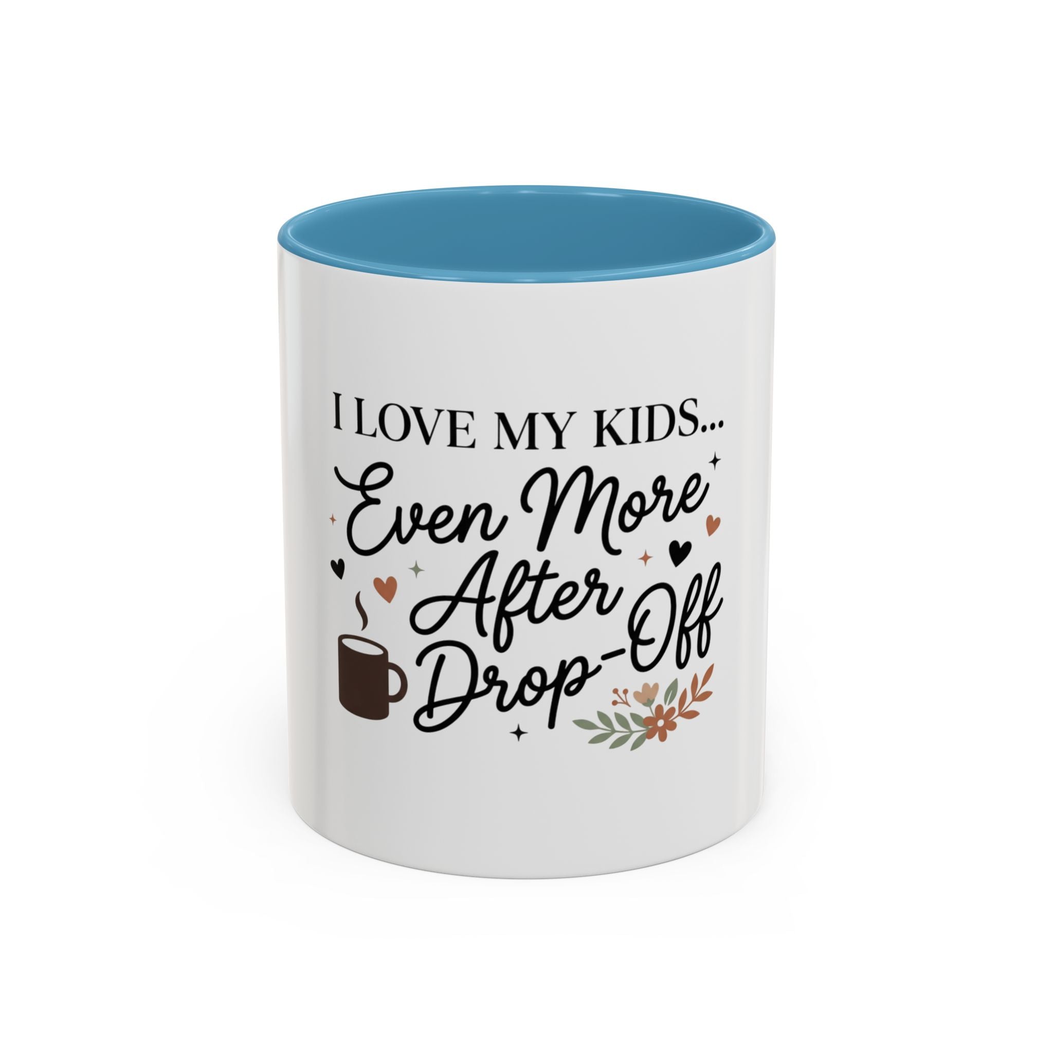 I Love My Kids Even More After Drop-Off Coffee Mug (Accent, 11/15oz)