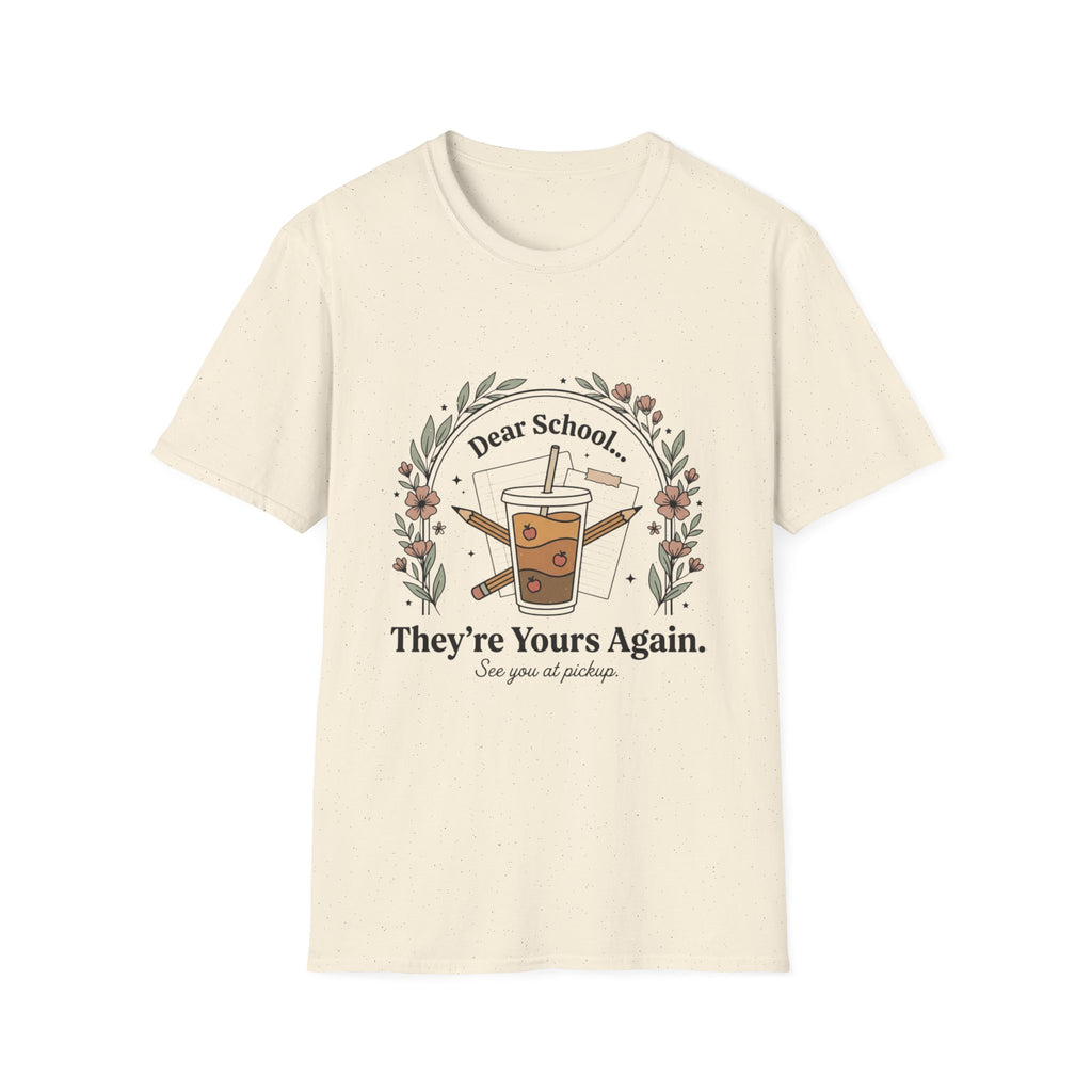 T-Shirt — “Dear School… They’re Yours Again” Coffee Teacher Humor Tee