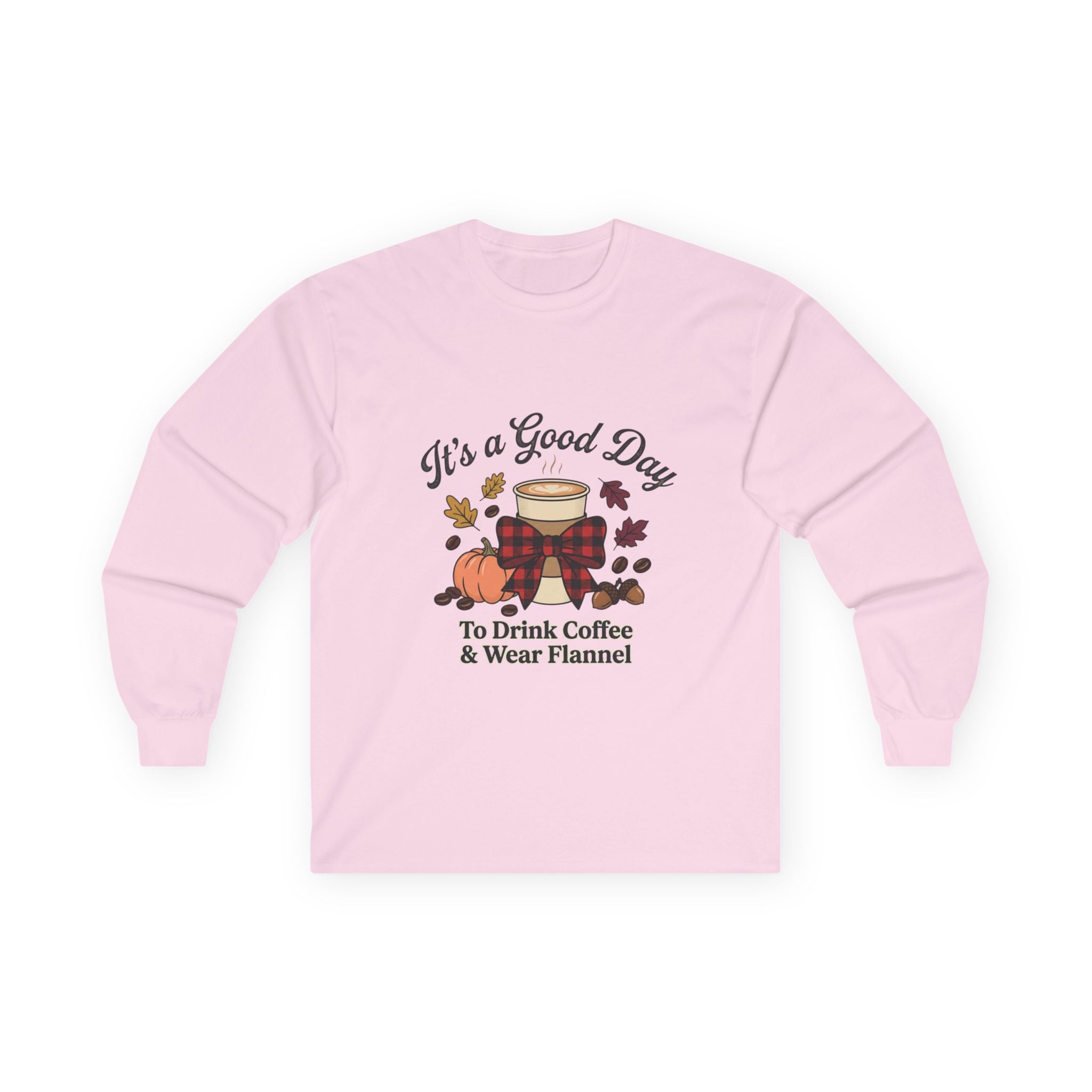 Front view of a light pink long sleeve tee with a fall coffee graphic and text "It's a Good Day to Drink Coffee & Wear Flannel."