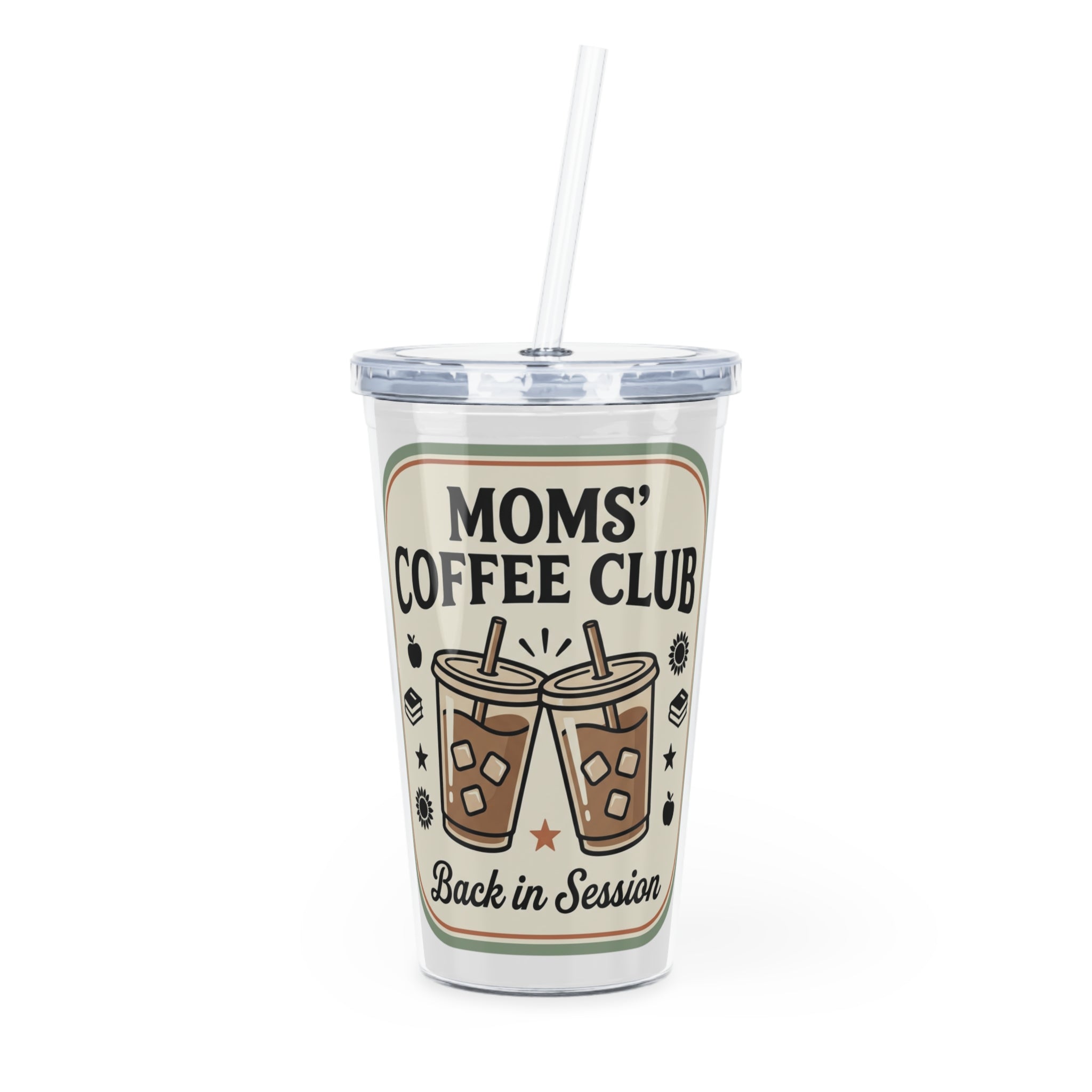 Moms' Coffee Club Tumbler with Straw — 'Back in Session' Iced Coffee Travel Cup