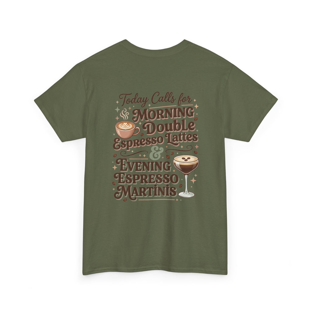 Coffee & Cocktails Tee — “Today Calls for Morning Double Espresso Lattes & Evening Espresso Martinis” Graphic T-Shirt