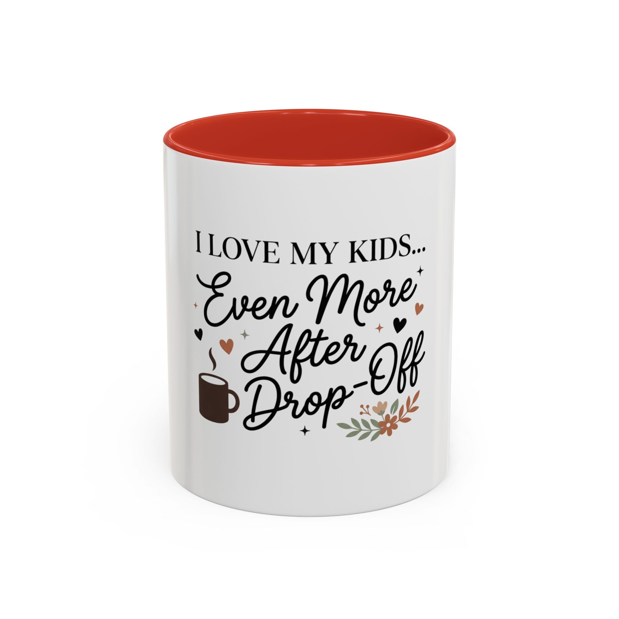 I Love My Kids Even More After Drop-Off Coffee Mug (Accent, 11/15oz)
