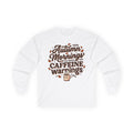 Autumn Mornings Caffeine Warnings Long Sleeve Tee