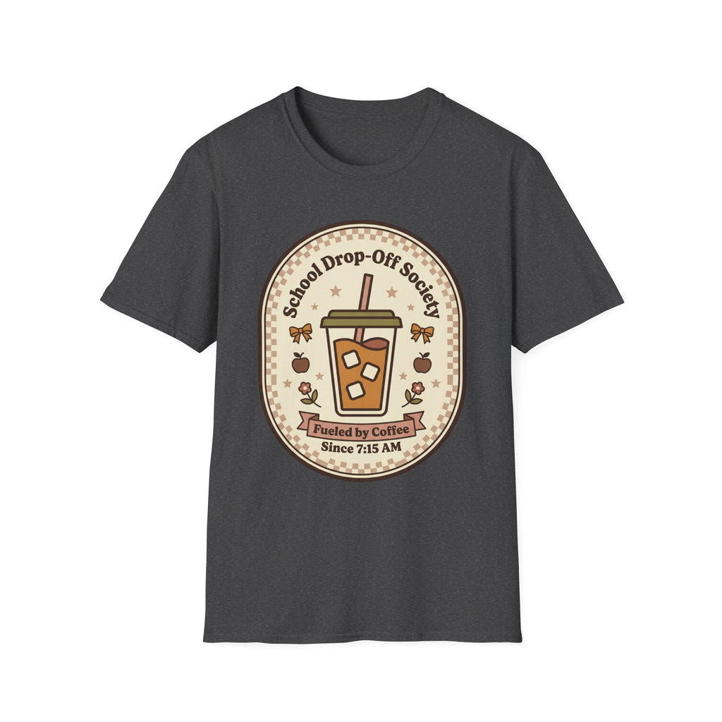T-Shirt — "School Drop-Off Society" Iced Coffee Mom Shirt (Fueled by Caffeine Since 7:15 AM)