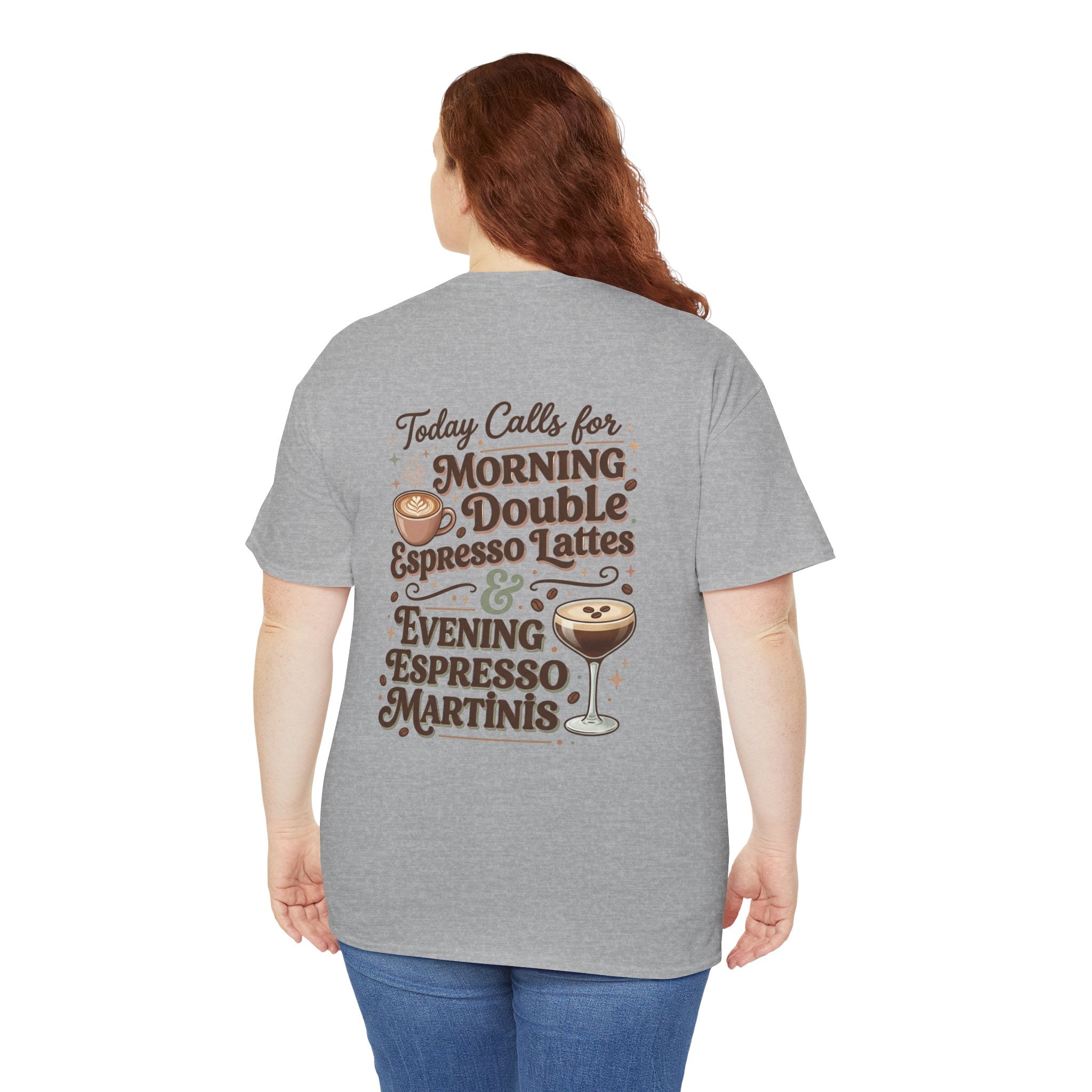Coffee & Cocktails Tee — “Today Calls for Morning Double Espresso Lattes & Evening Espresso Martinis” Graphic T-Shirt