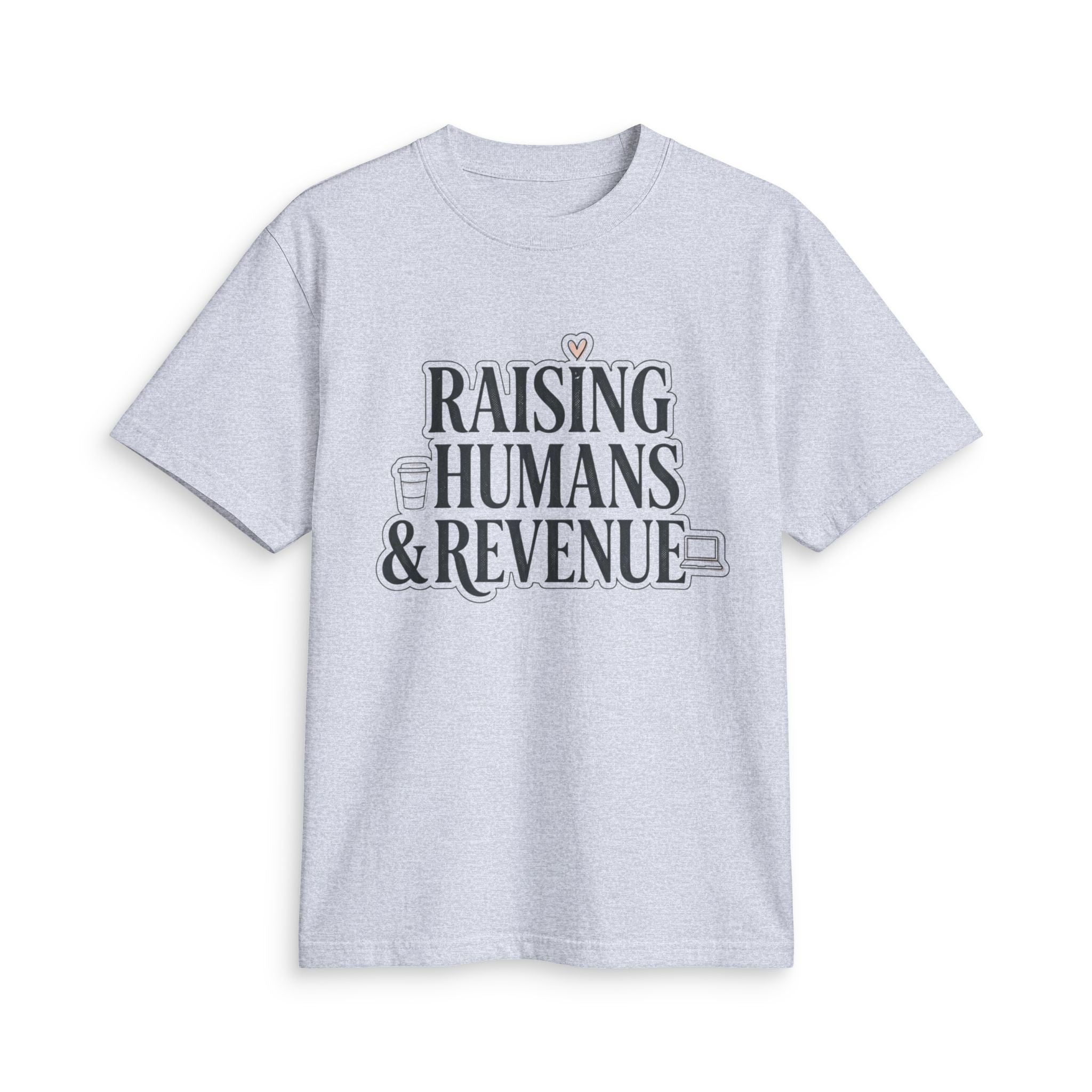 Raising Humans & Revenue T-Shirt — Mompreneur Business & Parenting Tee