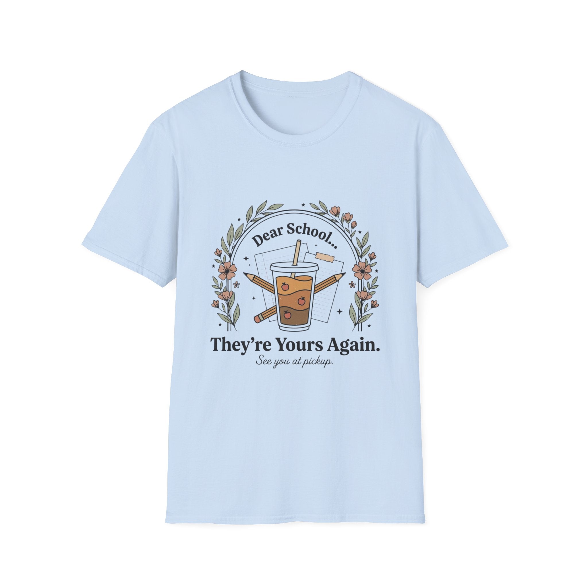 T-Shirt — “Dear School… They’re Yours Again” Coffee Teacher Humor Tee