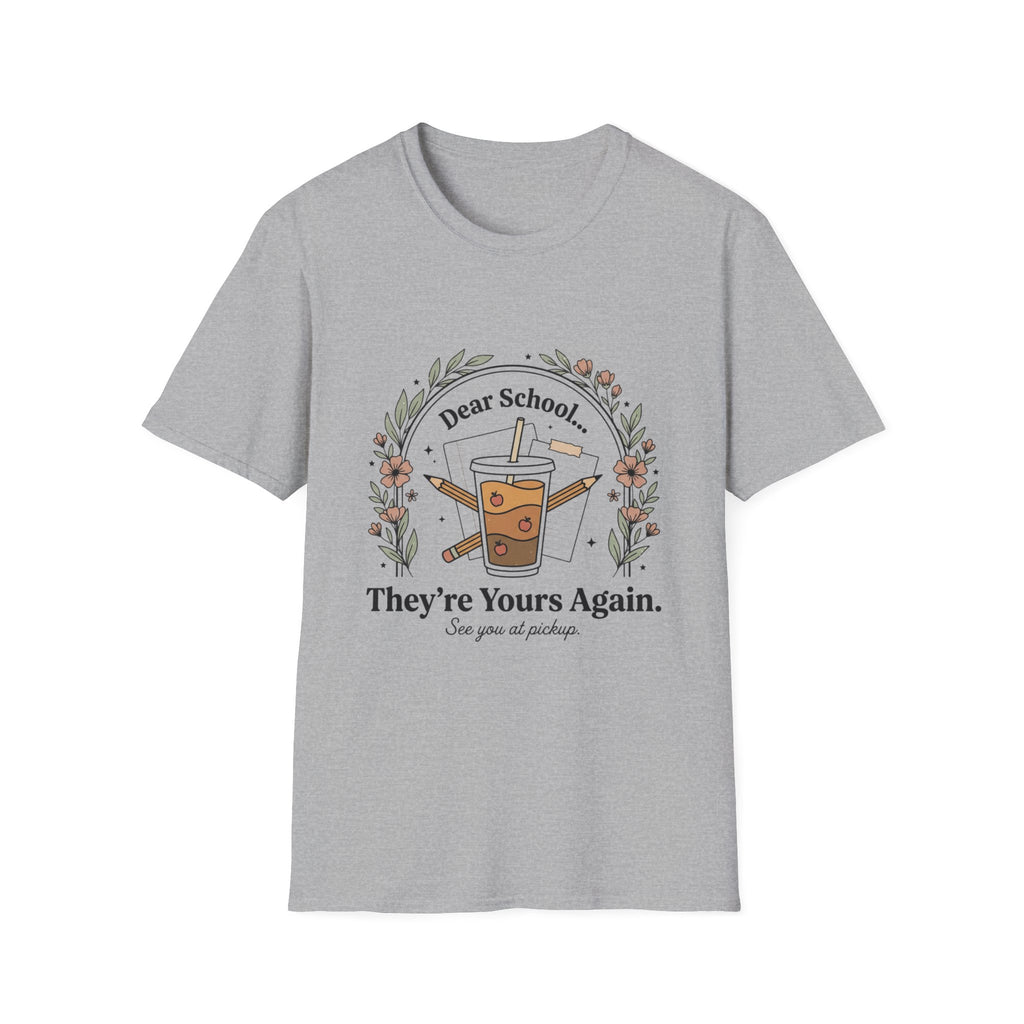 T-Shirt — “Dear School… They’re Yours Again” Coffee Teacher Humor Tee