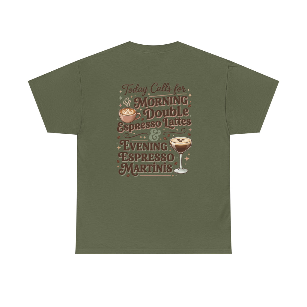 Coffee & Cocktails Tee — “Today Calls for Morning Double Espresso Lattes & Evening Espresso Martinis” Graphic T-Shirt