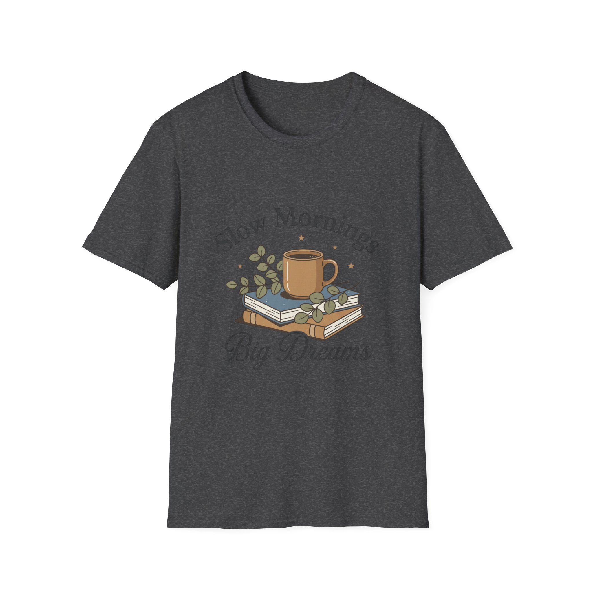 Slow Mornings T-Shirt — "Slow Mornings, Big Dreams" Cozy Coffee Graphic Tee